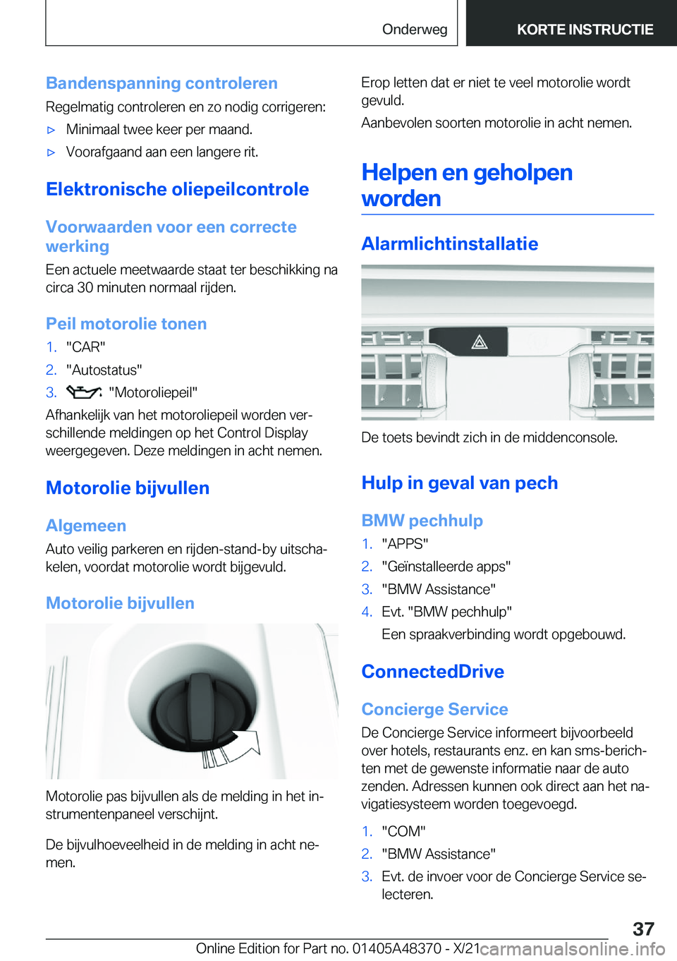 BMW X4 2022  Instructieboekjes (in Dutch) �B�a�n�d�e�n�s�p�a�n�n�i�n�g��c�o�n�t�r�o�l�e�r�e�n
�R�e�g�e�l�m�a�t�i�g��c�o�n�t�r�o�l�e�r�e�n��e�n��z�o��n�o�d�i�g��c�o�r�r�i�g�e�r�e�n�:'x�M�i�n�i�m�a�a�l��t�w�e�e��k�e�e�r��p�e�r��m�