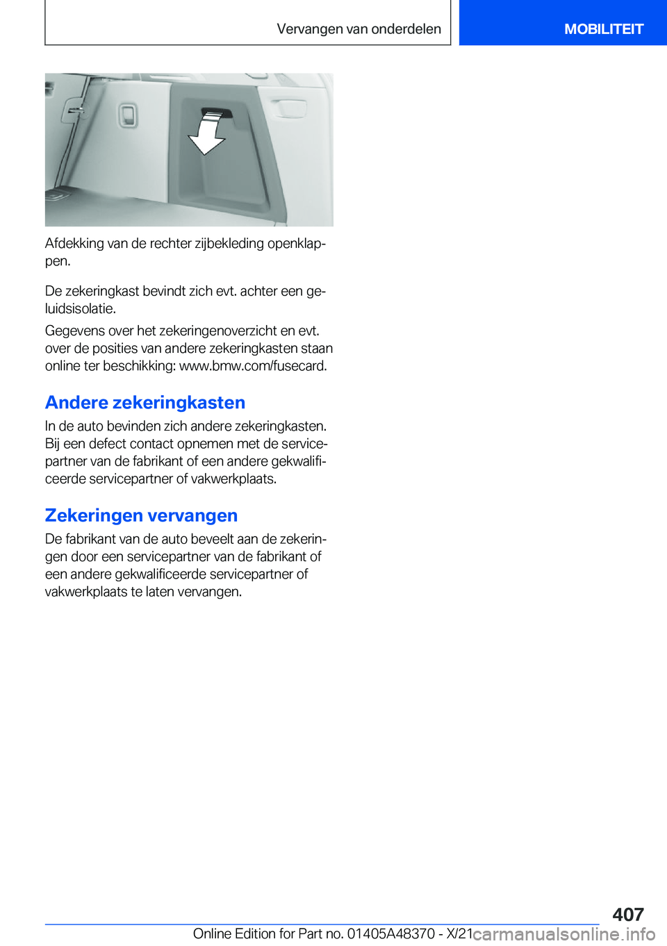 BMW X4 2022  Instructieboekjes (in Dutch) �A�f�d�e�k�k�i�n�g��v�a�n��d�e��r�e�c�h�t�e�r��z�i�j�b�e�k�l�e�d�i�n�g��o�p�e�n�k�l�a�pj�p�e�n�.
�D�e��z�e�k�e�r�i�n�g�k�a�s�t��b�e�v�i�n�d�t��z�i�c�h��e�v�t�.��a�c�h�t�e�r��e�e�n��g�ej
