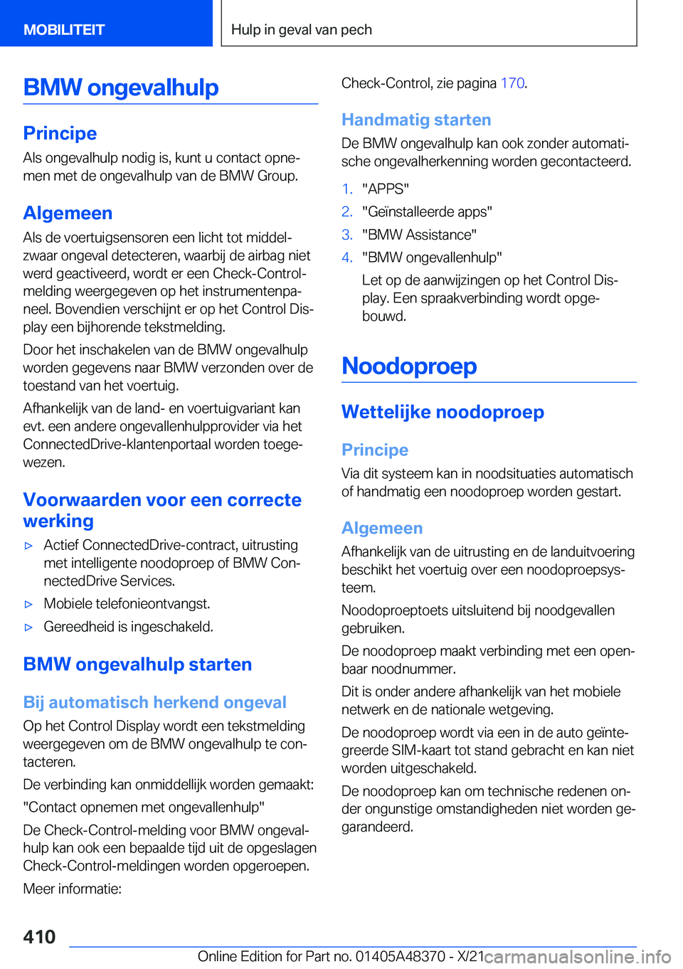 BMW X4 2022  Instructieboekjes (in Dutch) �B�M�W��o�n�g�e�v�a�l�h�u�l�p
�P�r�i�n�c�i�p�e
�A�l�s��o�n�g�e�v�a�l�h�u�l�p��n�o�d�i�g��i�s�,��k�u�n�t��u��c�o�n�t�a�c�t��o�p�n�ej �m�e�n��m�e�t��d�e��o�n�g�e�v�a�l�h�u�l�p��v�a�n��d�e�