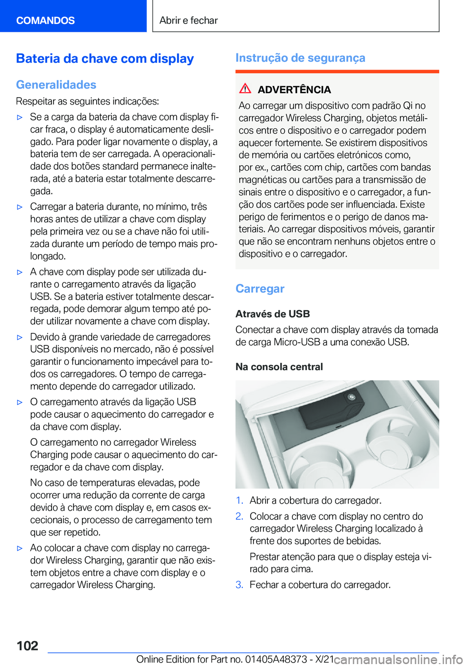 BMW X4 2022  Manual do condutor (in Portuguese) �B�a�t�e�r�i�a��d�a��c�h�a�v�e��c�o�m��d�i�s�p�l�a�y
�G�e�n�e�r�a�l�i�d�a�d�e�s
�R�e�s�p�e�i�t�a�r��a�s��s�e�g�u�i�n�t�e�s��i�n�d�i�c�a�