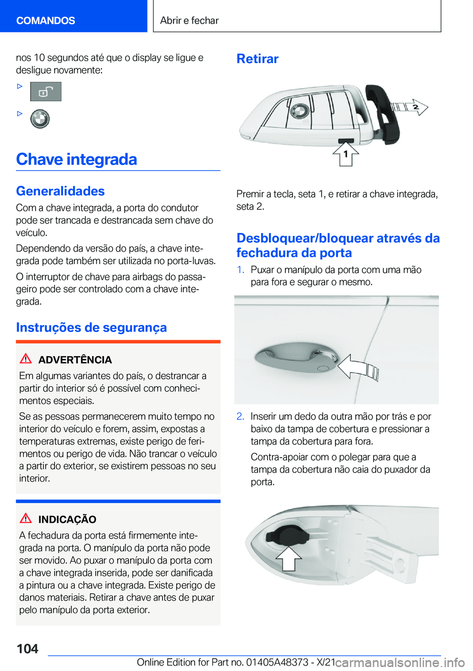 BMW X4 2022  Manual do condutor (in Portuguese) �n�o�s��1�0��s�e�g�u�n�d�o�s��a�t�é��q�u�e��o��d�i�s�p�l�a�y��s�e��l�i�g�u�e��e
�d�e�s�l�i�g�u�e��n�o�v�a�m�e�n�t�e�:xx
�C�h�a�v�e��i�n�t�e�g�r�a�d�a
�G�e�n�e�r�a�l�i�d�a�d�e�s
�C�o�m��