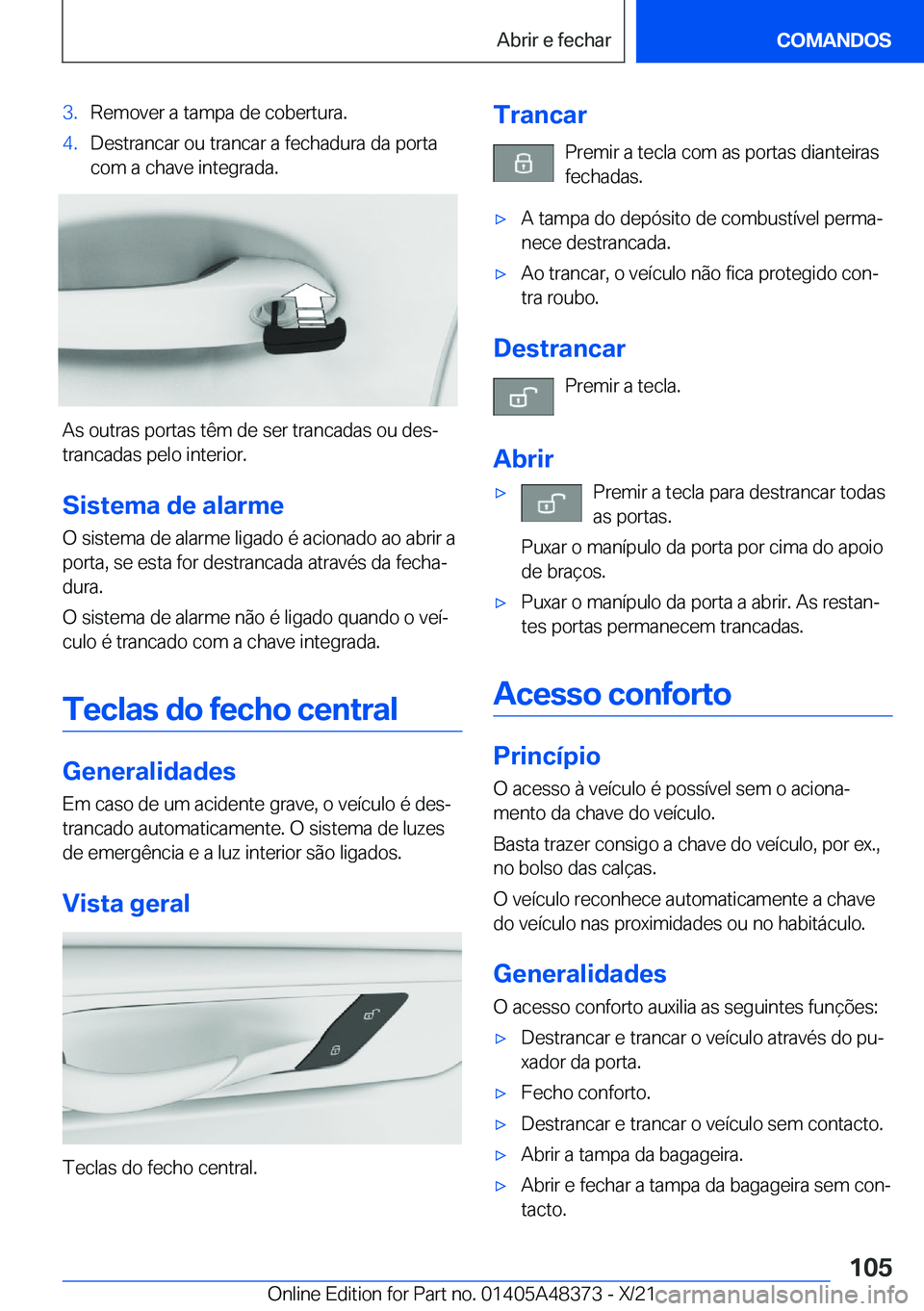 BMW X4 2022  Manual do condutor (in Portuguese) �3�.�R�e�m�o�v�e�r��a��t�a�m�p�a��d�e��c�o�b�e�r�t�u�r�a�.�4�.�D�e�s�t�r�a�n�c�a�r��o�u��t�r�a�n�c�a�r��a��f�e�c�h�a�d�u�r�a��d�a��p�o�r�t�a
�c�o�m��a��c�h�a�v�e��i�n�t�e�g�r�a�d�a�.
�A�s