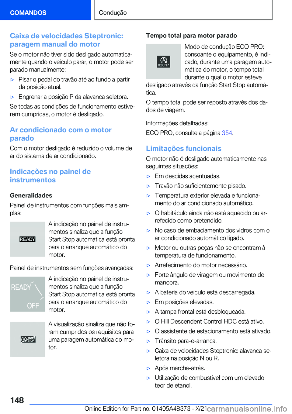 BMW X4 2022  Manual do condutor (in Portuguese) �C�a�i�x�a��d�e��v�e�l�o�c�i�d�a�d�e�s��S�t�e�p�t�r�o�n�i�c�:
�p�a�r�a�g�e�m��m�a�n�u�a�l��d�o��m�o�t�o�r
�S�e��o��m�o�t�o�r��n�ã�o��t�i�v�e�r��s�i�d�o��d�e�s�l�i�g�a�d�o��a�u�t�o�m�a�t�