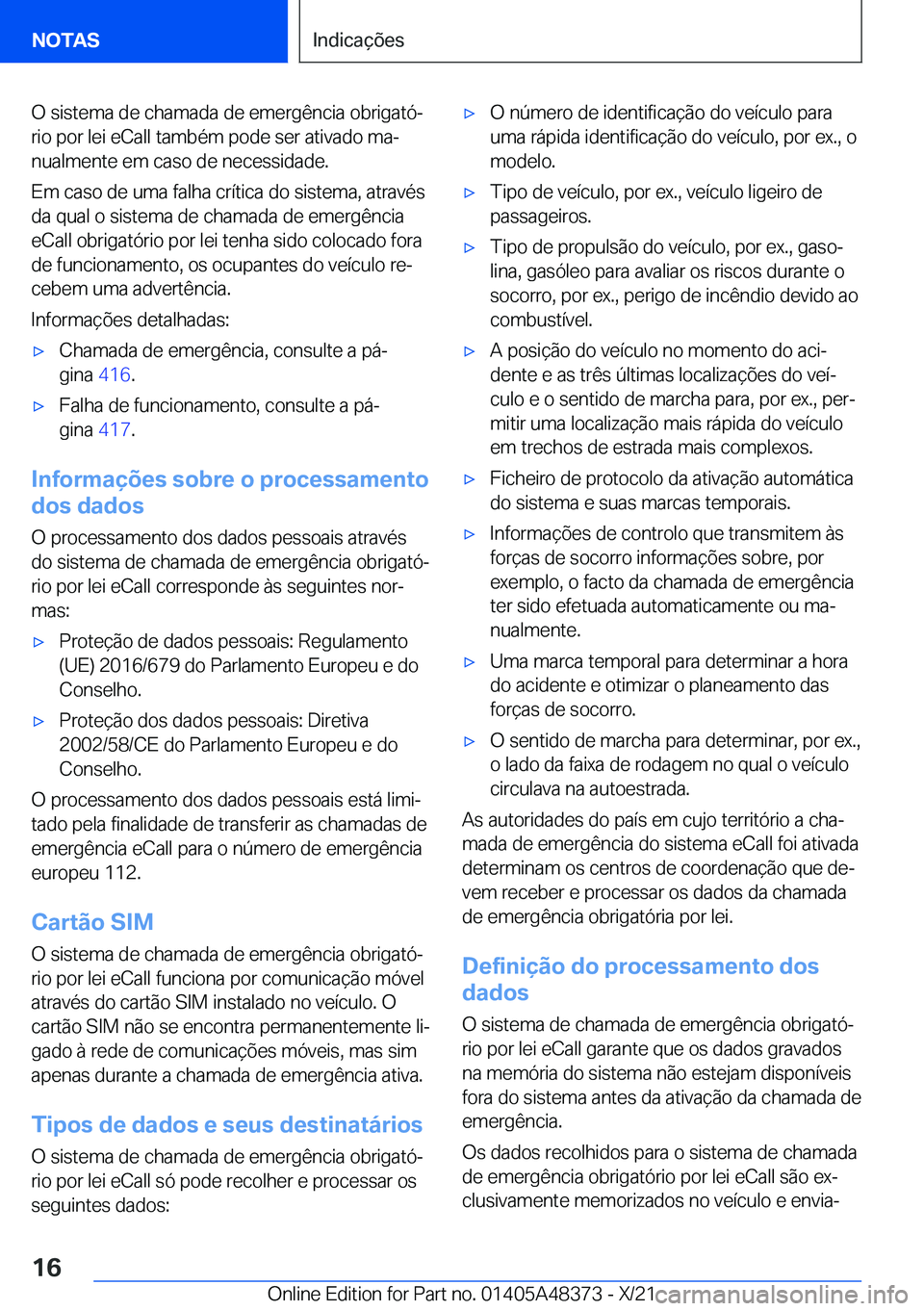 BMW X4 2022  Manual do condutor (in Portuguese) �O��s�i�s�t�e�m�a��d�e��c�h�a�m�a�d�a��d�e��e�m�e�r�g�ê�n�c�i�a��o�b�r�i�g�a�t�óª�r�i�o��p�o�r��l�e�i��e�C�a�l�l��t�a�m�b�é�m��p�o�d�e��s�e�r��a�t�i�v�a�d�o��m�aª�n�u�a�l�m�e�n�t�