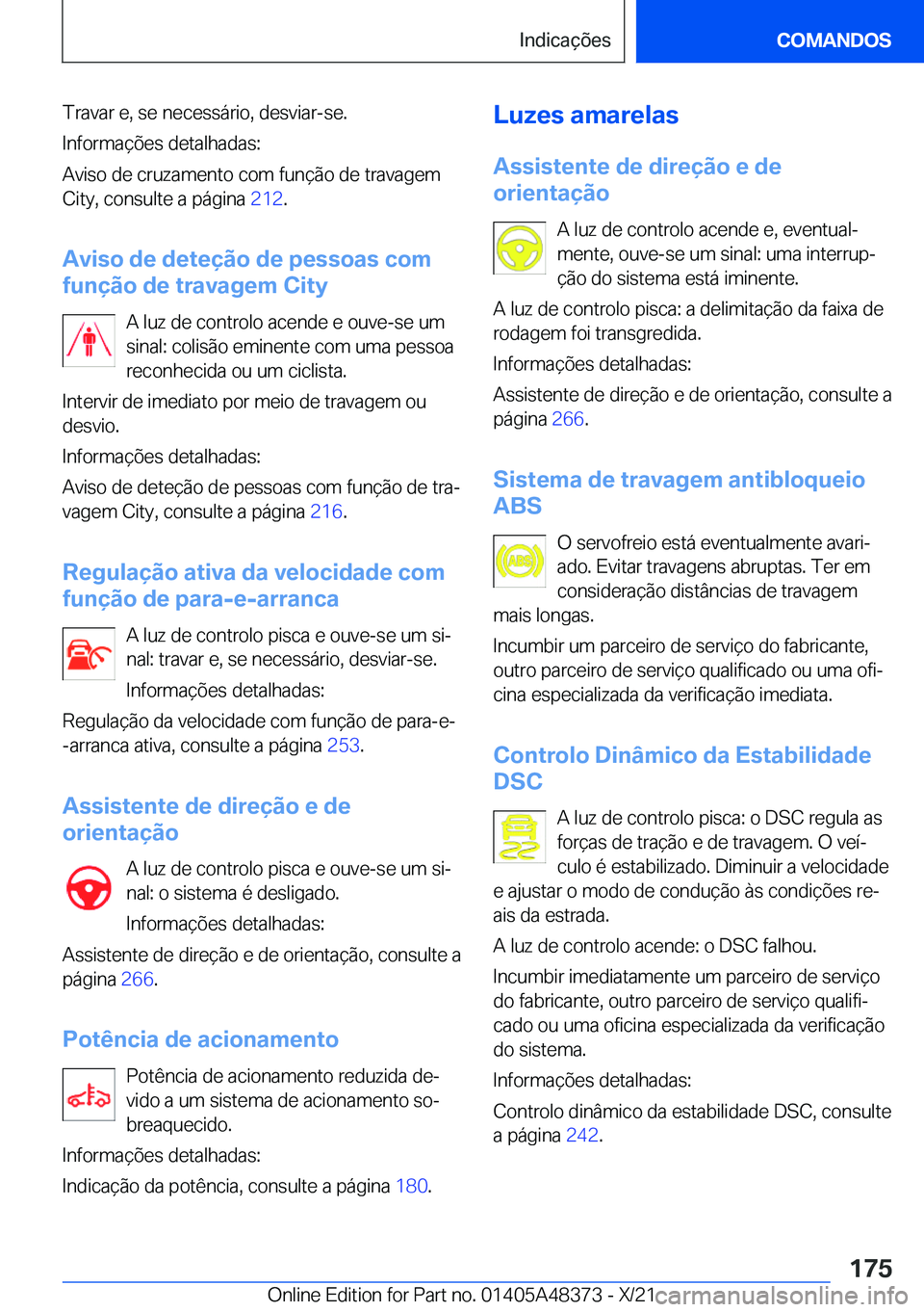 BMW X4 2022  Manual do condutor (in Portuguese) �T�r�a�v�a�r��e�,��s�e��n�e�c�e�s�s�á�r�i�o�,��d�e�s�v�i�a�r�-�s�e�.
�I�n�f�o�r�m�a�