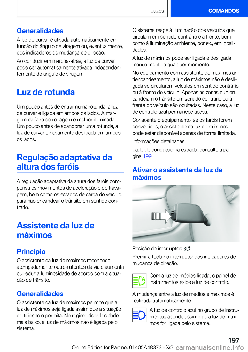 BMW X4 2022  Manual do condutor (in Portuguese) �G�e�n�e�r�a�l�i�d�a�d�e�s
�A��l�u�z��d�e��c�u�r�v�a�r��é��a�t�i�v�a�d�a��a�u�t�o�m�a�t�i�c�a�m�e�n�t�e��e�m
�f�u�n�