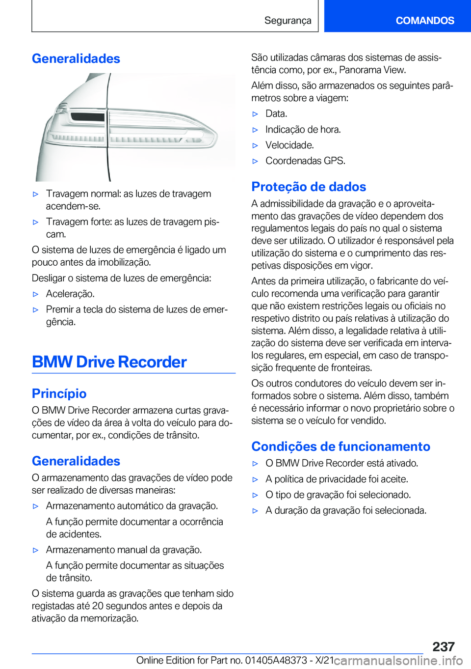BMW X4 2022  Manual do condutor (in Portuguese) �G�e�n�e�r�a�l�i�d�a�d�e�sx�T�r�a�v�a�g�e�m��n�o�r�m�a�l�:��a�s��l�u�z�e�s��d�e��t�r�a�v�a�g�e�m
�a�c�e�n�d�e�m�-�s�e�.x�T�r�a�v�a�g�e�m��f�o�r�t�e�:��a�s��l�u�z�e�s��d�e��t�r�a�v�a�g�e�m�