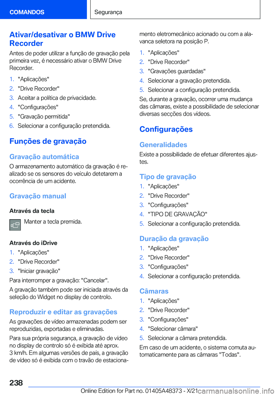 BMW X4 2022  Manual do condutor (in Portuguese) �A�t�i�v�a�r�/�d�e�s�a�t�i�v�a�r��o��B�M�W��D�r�i�v�e
�R�e�c�o�r�d�e�r
�A�n�t�e�s��d�e��p�o�d�e�r��u�t�i�l�i�z�a�r��a��f�u�n�