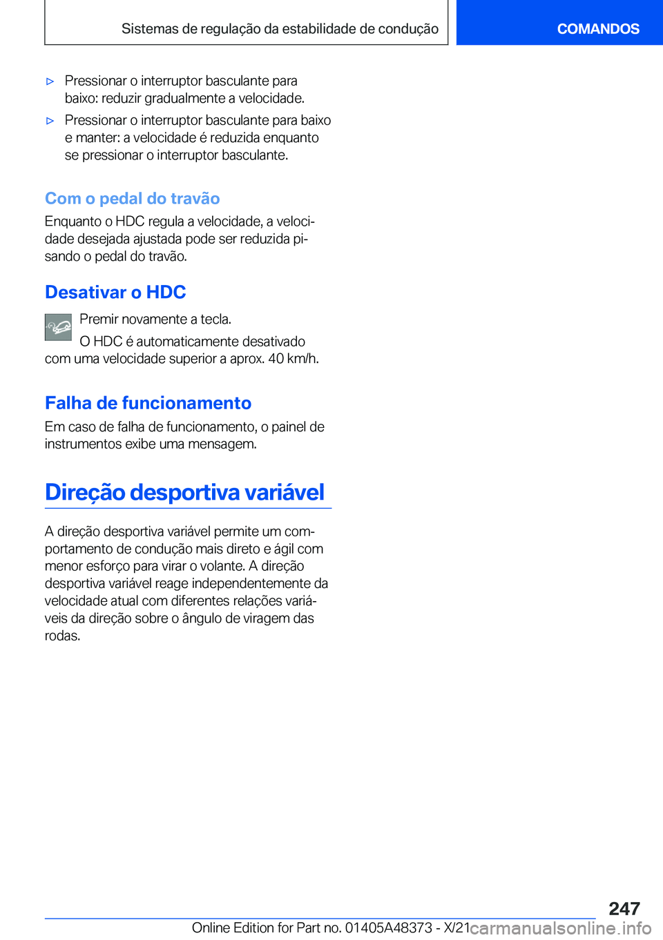 BMW X4 2022  Manual do condutor (in Portuguese) x�P�r�e�s�s�i�o�n�a�r��o��i�n�t�e�r�r�u�p�t�o�r��b�a�s�c�u�l�a�n�t�e��p�a�r�a�b�a�i�x�o�:��r�e�d�u�z�i�r��g�r�a�d�u�a�l�m�e�n�t�e��a��v�e�l�o�c�i�d�a�d�e�.x�P�r�e�s�s�i�o�n�a�r��o��i�n�t�e