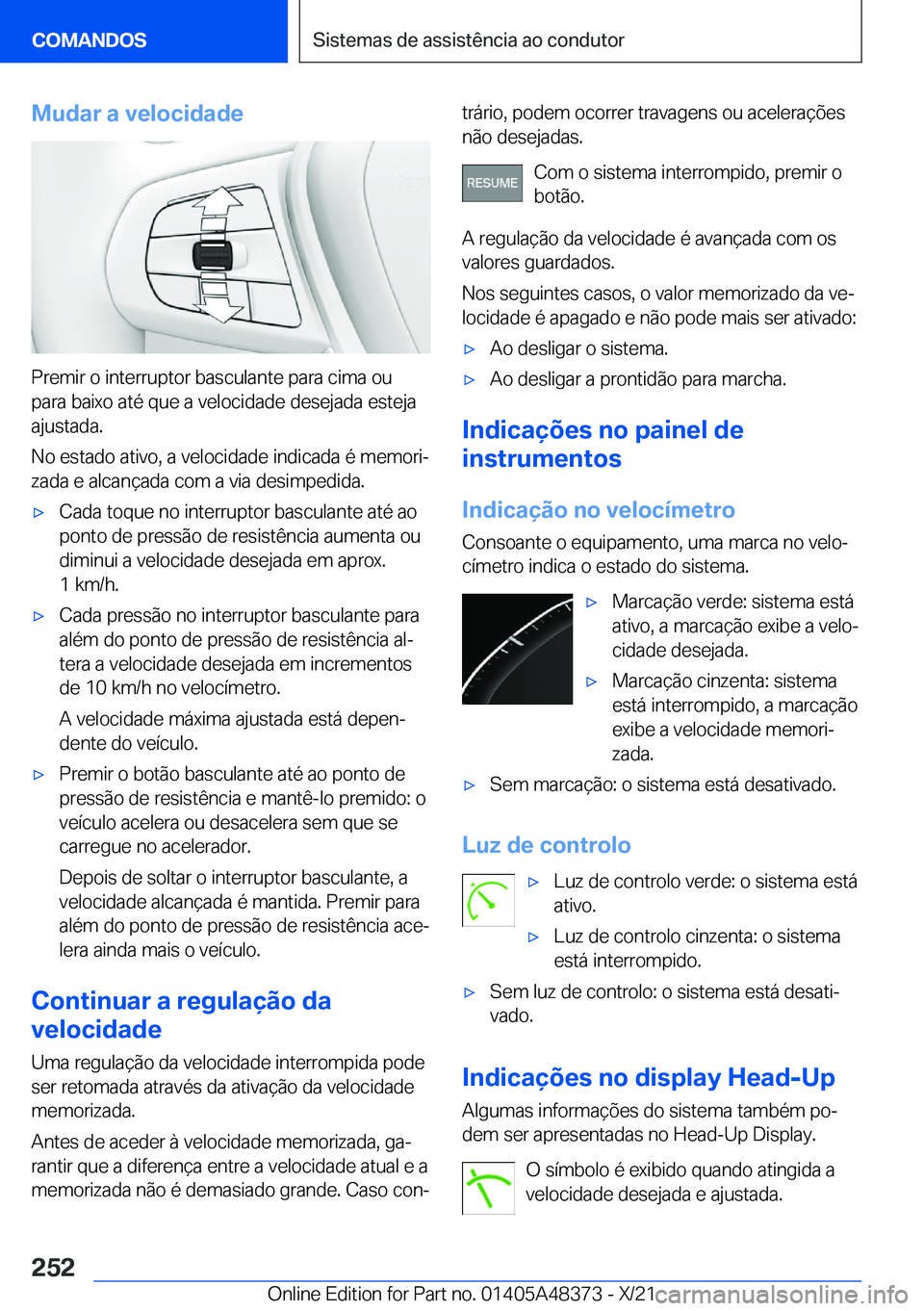 BMW X4 2022  Manual do condutor (in Portuguese) �M�u�d�a�r��a��v�e�l�o�c�i�d�a�d�e
�P�r�e�m�i�r��o��i�n�t�e�r�r�u�p�t�o�r��b�a�s�c�u�l�a�n�t�e��p�a�r�a��c�i�m�a��o�u�p�a�r�a��b�a�i�x�o��a�t�é��q�u�e��a��v�e�l�o�c�i�d�a�d�e��d�e�s�e�j