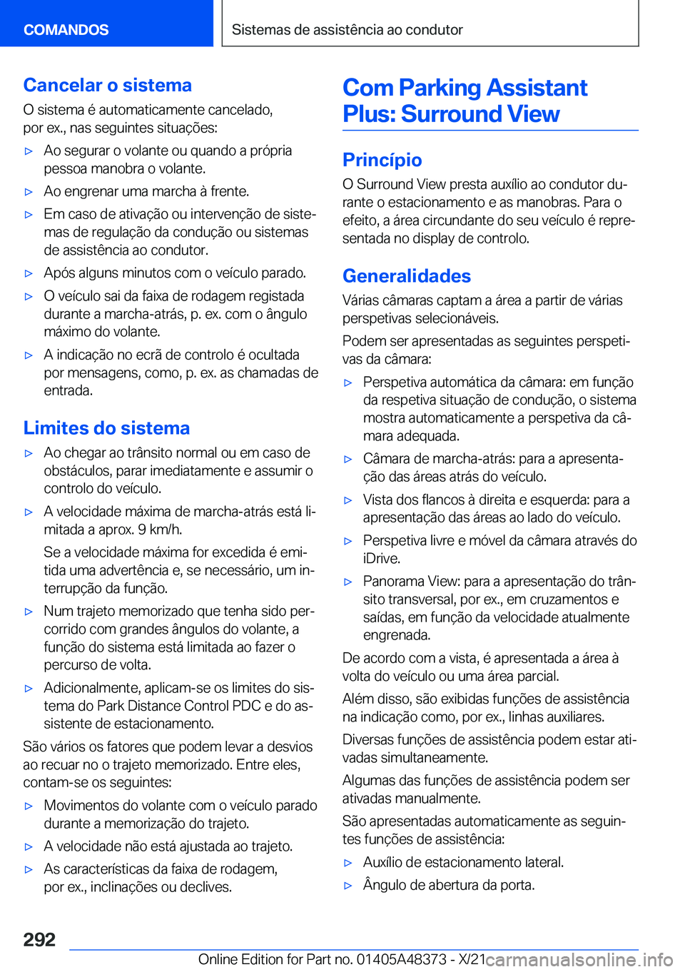 BMW X4 2022  Manual do condutor (in Portuguese) �C�a�n�c�e�l�a�r��o��s�i�s�t�e�m�a
�O��s�i�s�t�e�m�a��é��a�u�t�o�m�a�t�i�c�a�m�e�n�t�e��c�a�n�c�e�l�a�d�o�,
�p�o�r��e�x�.�,��n�a�s��s�e�g�u�i�n�t�e�s��s�i�t�u�a�