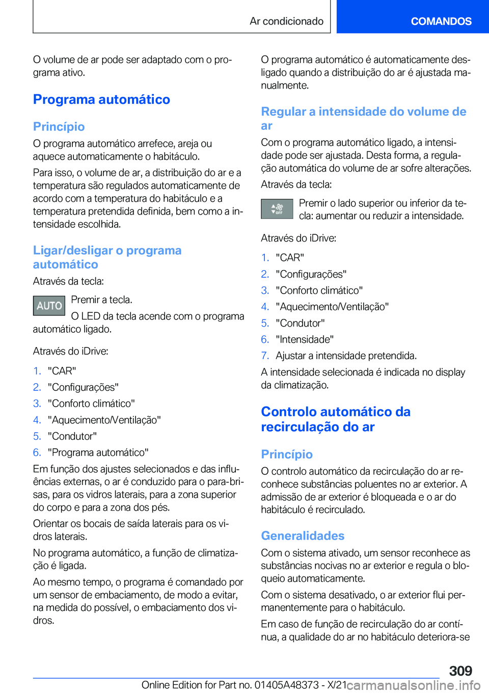 BMW X4 2022  Manual do condutor (in Portuguese) �O��v�o�l�u�m�e��d�e��a�r��p�o�d�e��s�e�r��a�d�a�p�t�a�d�o��c�o�m��o��p�r�oª�g�r�a�m�a��a�t�i�v�o�.
�P�r�o�g�r�a�m�a��a�u�t�o�m�á�t�i�c�o �P�r�i�n�c�