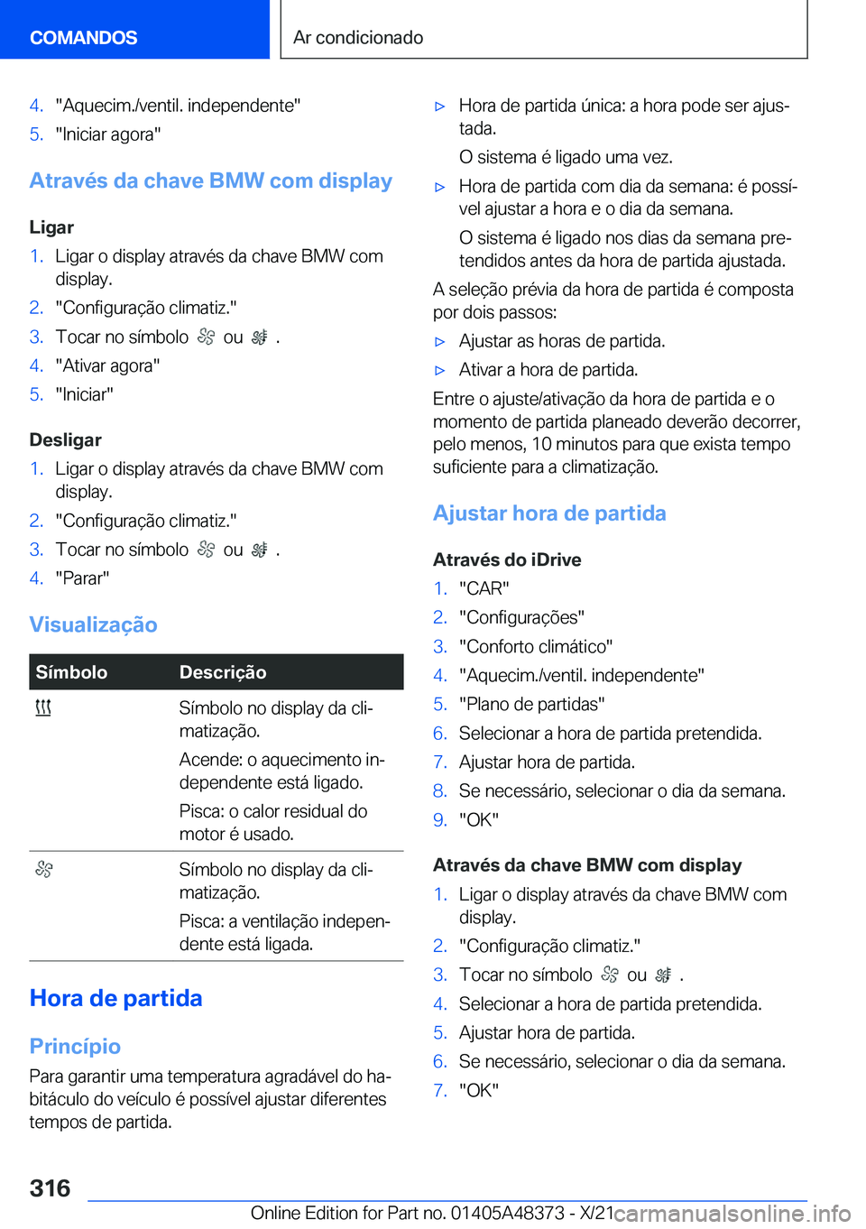 BMW X4 2022  Manual do condutor (in Portuguese) �4�.��A�q�u�e�c�i�m�.�/�v�e�n�t�i�l�.��i�n�d�e�p�e�n�d�e�n�t�e��5�.��I�n�i�c�i�a�r��a�g�o�r�a�
�A�t�r�a�v�é�s��d�a��c�h�a�v�e��B�M�W��c�o�m��d�i�s�p�l�a�y�L�i�g�a�r
�1�.�L�i�g�a�r��o��d�