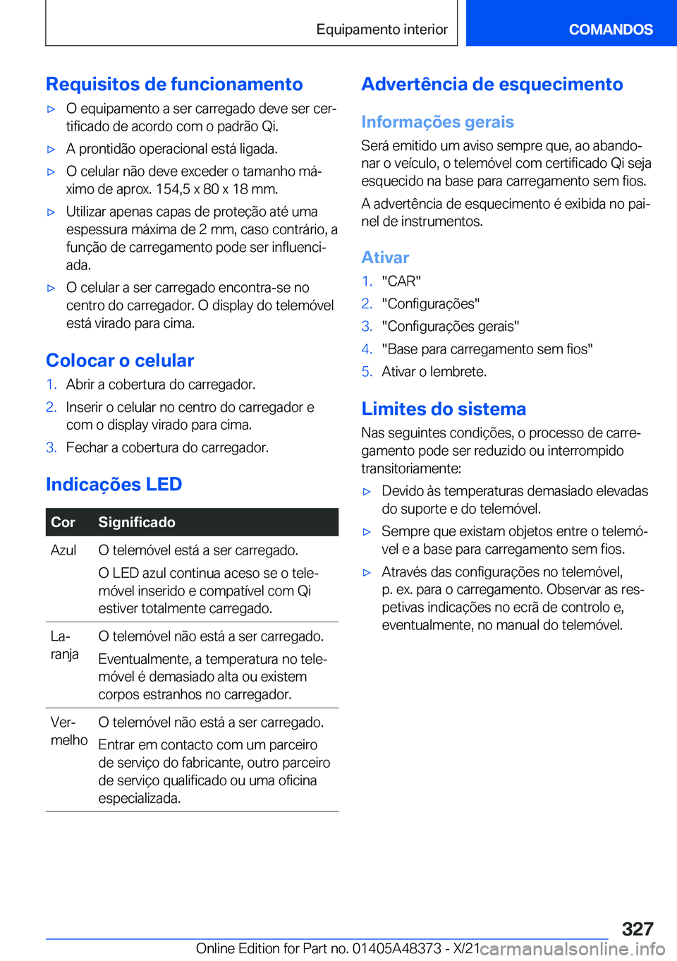BMW X4 2022  Manual do condutor (in Portuguese) �R�e�q�u�i�s�i�t�o�s��d�e��f�u�n�c�i�o�n�a�m�e�n�t�ox�O��e�q�u�i�p�a�m�e�n�t�o��a��s�e�r��c�a�r�r�e�g�a�d�o��d�e�v�e��s�e�r��c�e�rª
�t�i�f�i�c�a�d�o��d�e��a�c�o�r�d�o��c�o�m��o��p�a�d