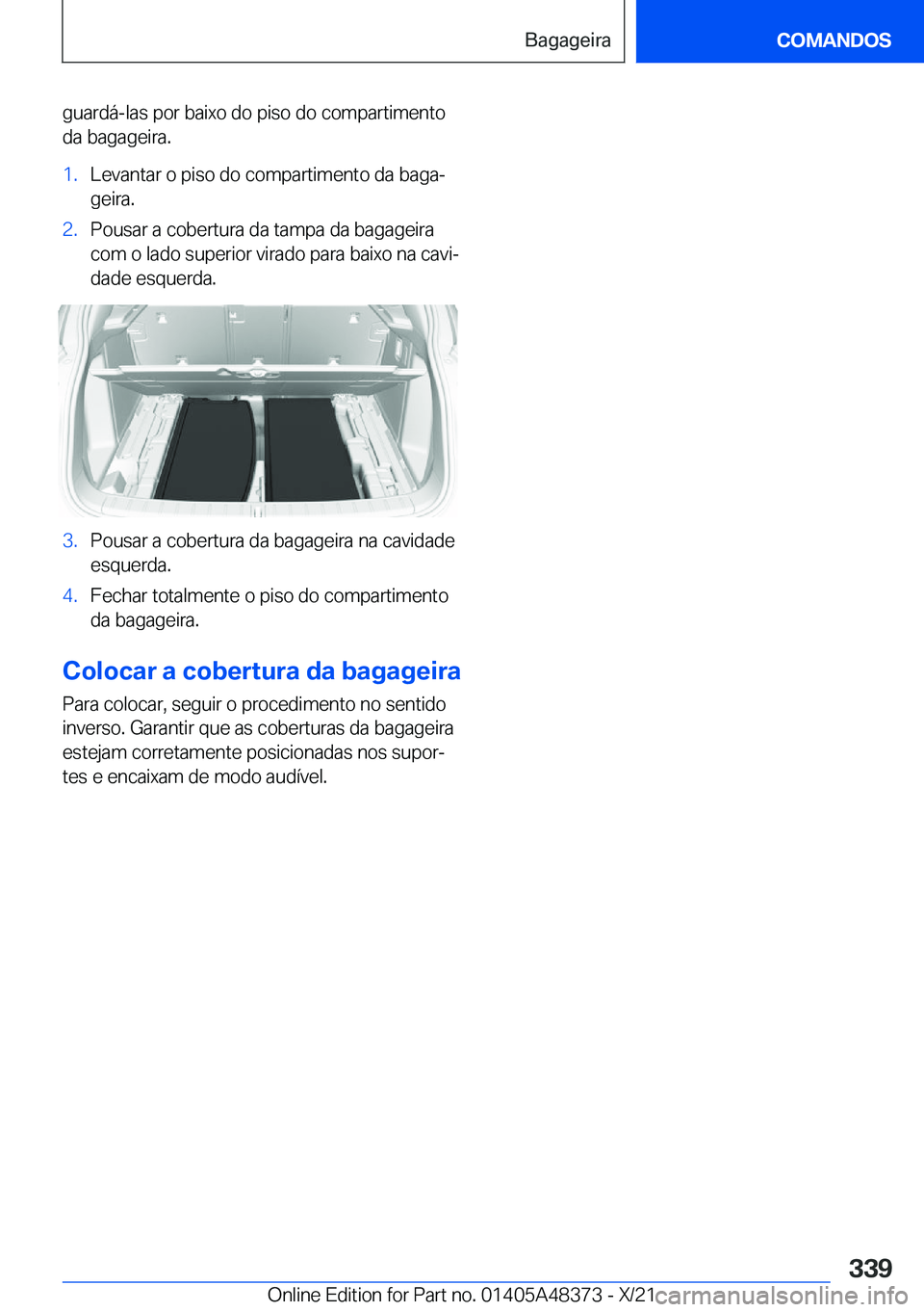 BMW X4 2022  Manual do condutor (in Portuguese) �g�u�a�r�d�á�-�l�a�s��p�o�r��b�a�i�x�o��d�o��p�i�s�o��d�o��c�o�m�p�a�r�t�i�m�e�n�t�o�d�a��b�a�g�a�g�e�i�r�a�.�1�.�L�e�v�a�n�t�a�r��o��p�i�s�o��d�o��c�o�m�p�a�r�t�i�m�e�n�t�o��d�a��b�a�g�