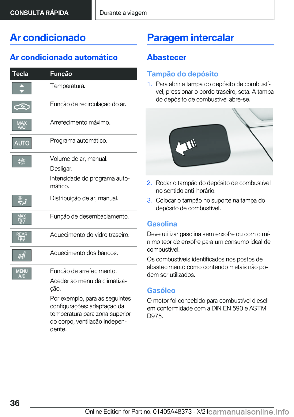 BMW X4 2022  Manual do condutor (in Portuguese) �A�r��c�o�n�d�i�c�i�o�n�a�d�o
�A�r��c�o�n�d�i�c�i�o�n�a�d�o��a�u�t�o�m�á�t�i�c�o
�T�e�c�l�a�F�u�n�