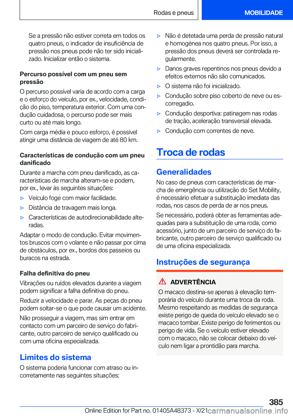 BMW X4 2022  Manual do condutor (in Portuguese) �S�e��a��p�r�e�s�s�ã�o��n�ã�o��e�s�t�i�v�e�r��c�o�r�r�e�t�a��e�m��t�o�d�o�s��o�s�q�u�a�t�r�o��p�n�e�u�s�,��o��i�n�d�i�c�a�d�o�r��d�e��i�n�s�u�f�i�c�i�ê�n�c�i�a��d�e
�p�r�e�s�s�ã�o��