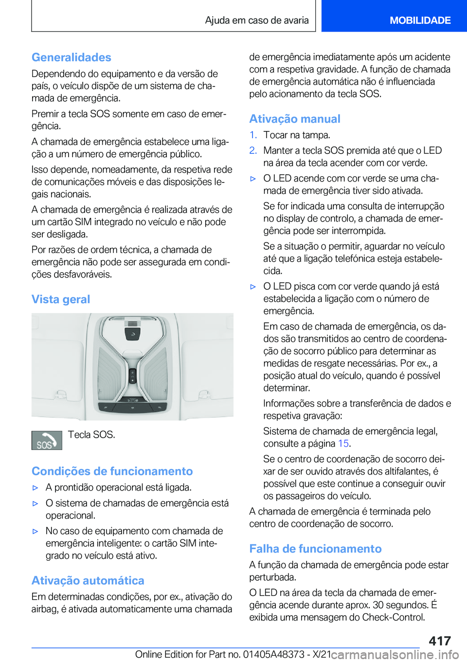 BMW X4 2022  Manual do condutor (in Portuguese) �G�e�n�e�r�a�l�i�d�a�d�e�s
�D�e�p�e�n�d�e�n�d�o��d�o��e�q�u�i�p�a�m�e�n�t�o��e��d�a��v�e�r�s�ã�o��d�e
�p�a�
