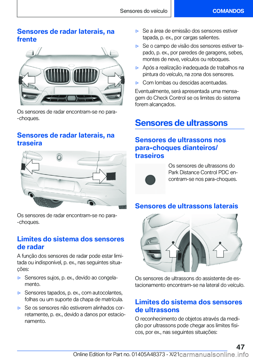 BMW X4 2022  Manual do condutor (in Portuguese) �S�e�n�s�o�r�e�s��d�e��r�a�d�a�r��l�a�t�e�r�a�i�s�,��n�a
�f�r�e�n�t�e
�O�s��s�e�n�s�o�r�e�s��d�e��r�a�d�a�r��e�n�c�o�n�t�r�a�m�-�s�e��n�o��p�a�r�a�-
�-�c�h�o�q�u�e�s�.
�S�e�n�s�o�r�e�s��d�e