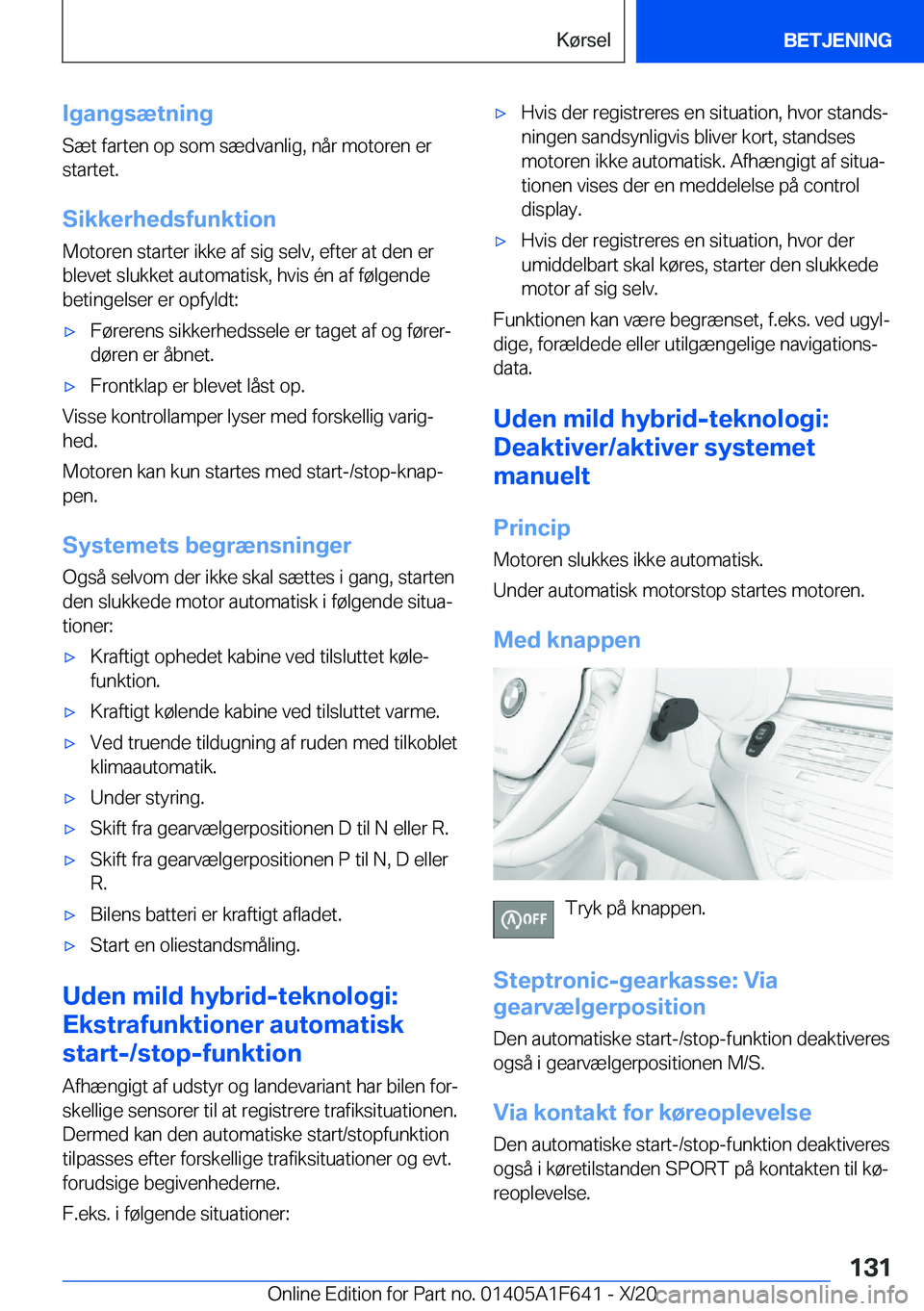 BMW X4 2021  InstruktionsbØger (in Danish) �I�g�a�n�g�s�æ�t�n�i�n�g
�S�æ�t��f�a�r�t�e�n��o�p��s�o�m��s�æ�d�v�a�n�l�i�g�,��n�å�r��m�o�t�o�r�e�n��e�r
�s�t�a�r�t�e�t�.
�S�i�k�k�e�r�h�e�d�s�f�u�n�k�t�i�o�n �M�o�t�o�r�e�n��s�t�a�r�t�e�r