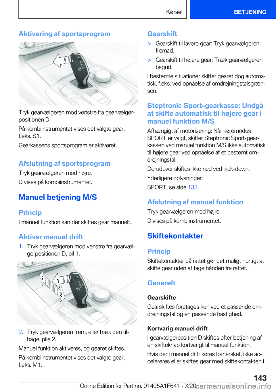 BMW X4 2021  InstruktionsbØger (in Danish) �A�k�t�i�v�e�r�i�n�g��a�f��s�p�o�r�t�s�p�r�o�g�r�a�m
�T�r�y�k��g�e�a�r�v�æ�l�g�e�r�e�n��m�o�d��v�e�n�s�t�r�e��f�r�a��g�e�a�r�v�æ�l�g�e�rj�p�o�s�i�t�i�o�n�e�n��D�.
�P�å��k�o�m�b�i�i�n�s�t�