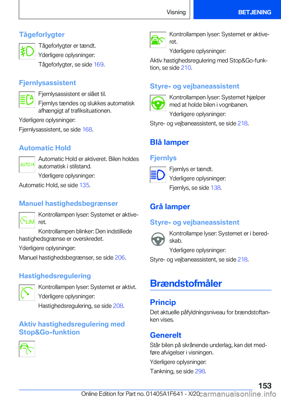 BMW X4 2021  InstruktionsbØger (in Danish) �T�å�g�e�f�o�r�l�y�g�t�e�r�T�å�g�e�f�o�r�l�y�g�t�e�r��e�r��t�æ�n�d�t�.
�Y�d�e�r�l�i�g�e�r�e��o�p�l�y�s�n�i�n�g�e�r�:
�T�å�g�e�f�o�r�l�y�g�t�e�r�,��s�e��s�i�d�e� �1�6�9�.
�F�j�e�r�n�l�y�s�a�s