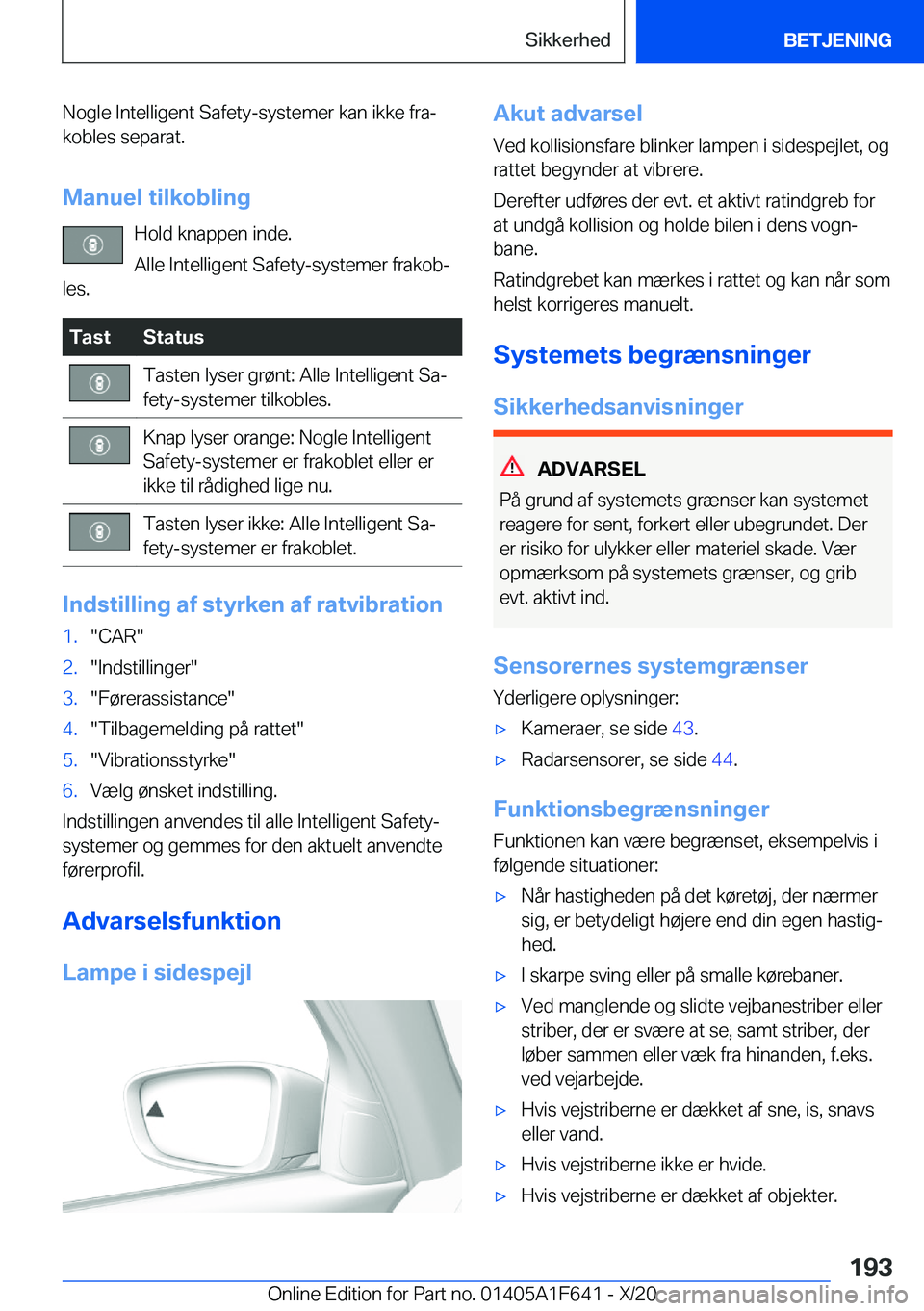 BMW X4 2021  InstruktionsbØger (in Danish) �N�o�g�l�e��I�n�t�e�l�l�i�g�e�n�t��S�a�f�e�t�y�-�s�y�s�t�e�m�e�r��k�a�n��i�k�k�e��f�r�aj�k�o�b�l�e�s��s�e�p�a�r�a�t�.
�M�a�n�u�e�l��t�i�l�k�o�b�l�i�n�g �H�o�l�d��k�n�a�p�p�e�n��i�n�d�e�.
�A�
