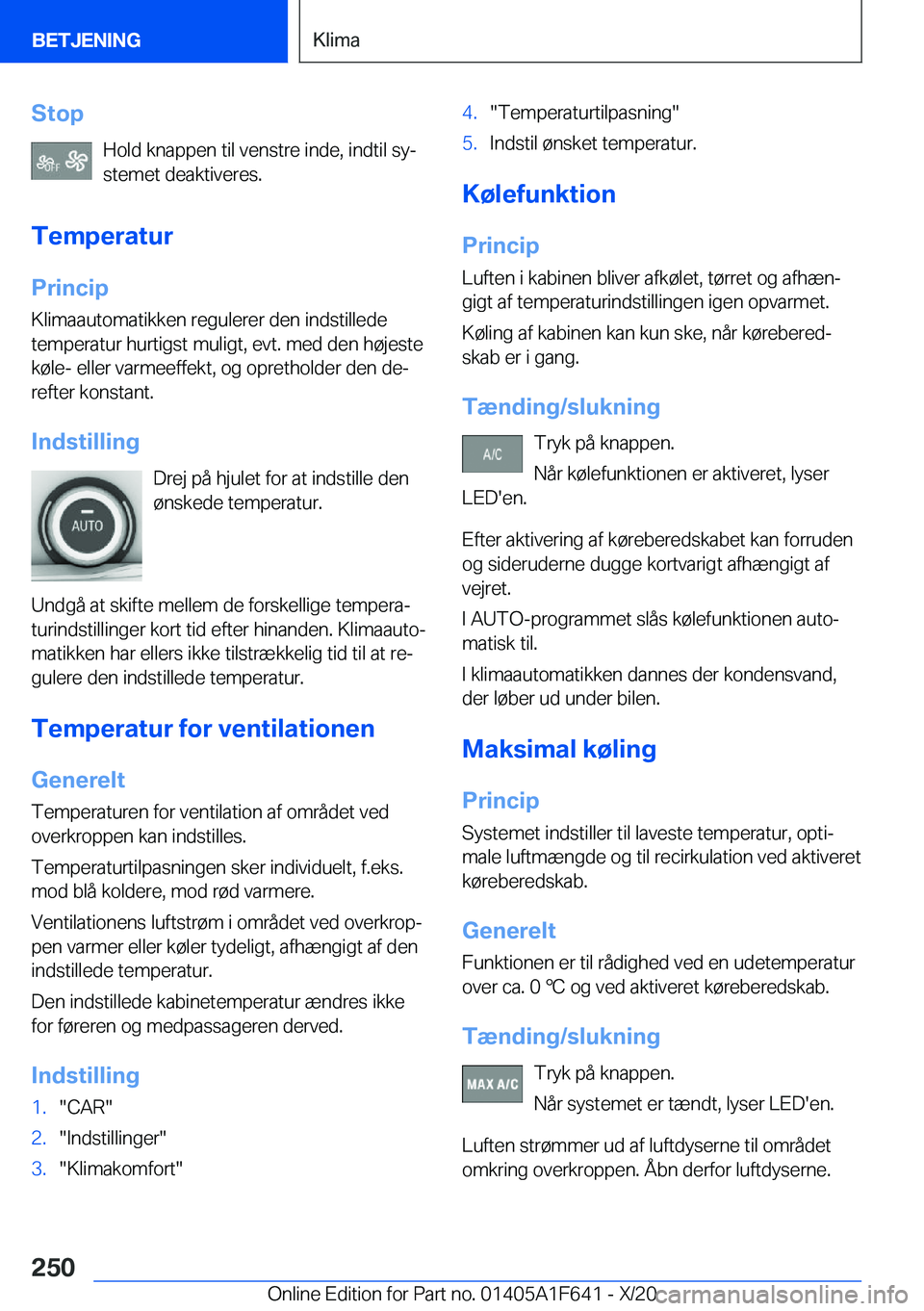 BMW X4 2021  InstruktionsbØger (in Danish) �S�t�o�p�H�o�l�d��k�n�a�p�p�e�n��t�i�l��v�e�n�s�t�r�e��i�n�d�e�,��i�n�d�t�i�l��s�yj
�s�t�e�m�e�t��d�e�a�k�t�i�v�e�r�e�s�.
�T�e�m�p�e�r�a�t�u�r
�P�r�i�n�c�i�p
�K�l�i�m�a�a�u�t�o�m�a�t�i�k�k�e�n