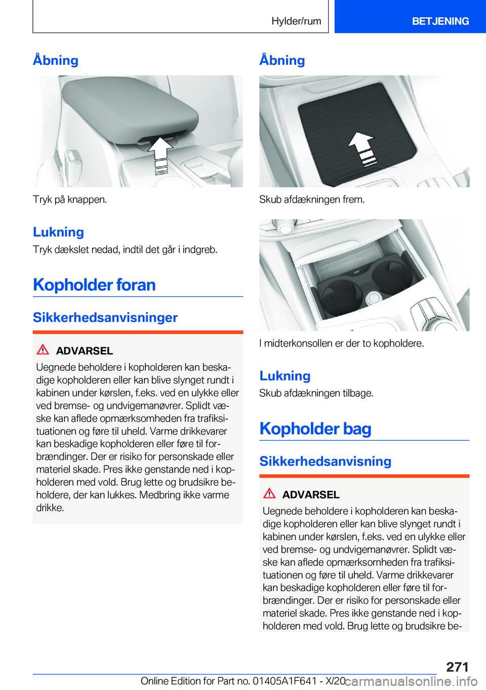 BMW X4 2021  InstruktionsbØger (in Danish) �Å�b�n�i�n�g
�T�r�y�k��p�å��k�n�a�p�p�e�n�.�L�u�k�n�i�n�g
�T�r�y�k��d�æ�k�s�l�e�t��n�e�d�a�d�,��i�n�d�t�i�l��d�e�t��g�å�r��i��i�n�d�g�r�e�b�.
�K�o�p�h�o�l�d�e�r��f�o�r�a�n
�S�i�k�k�e�r�h