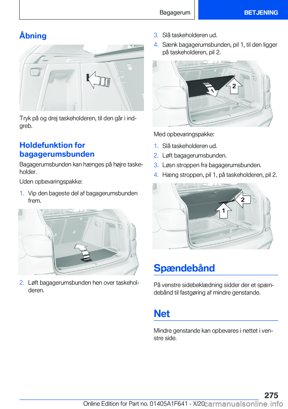 BMW X4 2021  InstruktionsbØger (in Danish) �Å�b�n�i�n�g
�T�r�y�k��p�å��o�g��d�r�e�j��t�a�s�k�e�h�o�l�d�e�r�e�n�,��t�i�l��d�e�n��g�å�r��i��i�n�dj
�g�r�e�b�.
�H�o�l�d�e�f�u�n�k�t�i�o�n��f�o�r
�b�a�g�a�g�e�r�u�m�s�b�u�n�d�e�n
�B�a�g