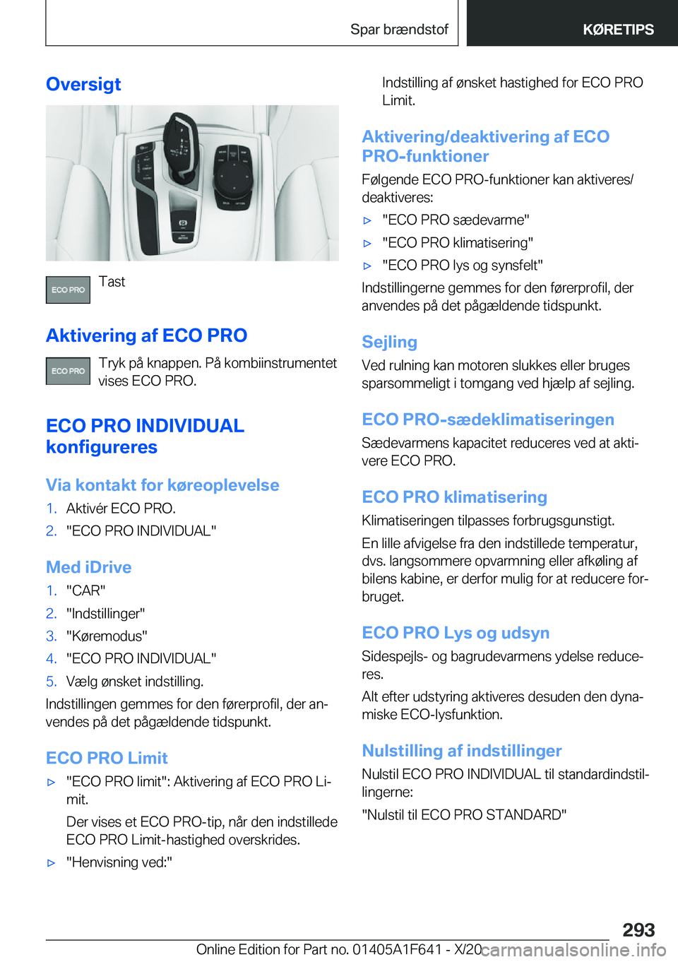 BMW X4 2021  InstruktionsbØger (in Danish) �O�v�e�r�s�i�g�t
�T�a�s�t
�A�k�t�i�v�e�r�i�n�g��a�f��E�C�O��P�R�O �T�r�y�k��p�å��k�n�a�p�p�e�n�.��P�å��k�o�m�b�i�i�n�s�t�r�u�m�e�n�t�e�t
�v�i�s�e�s��E�C�O��P�R�O�.
�E�C�O��P�R�O��I�N�D�I�
