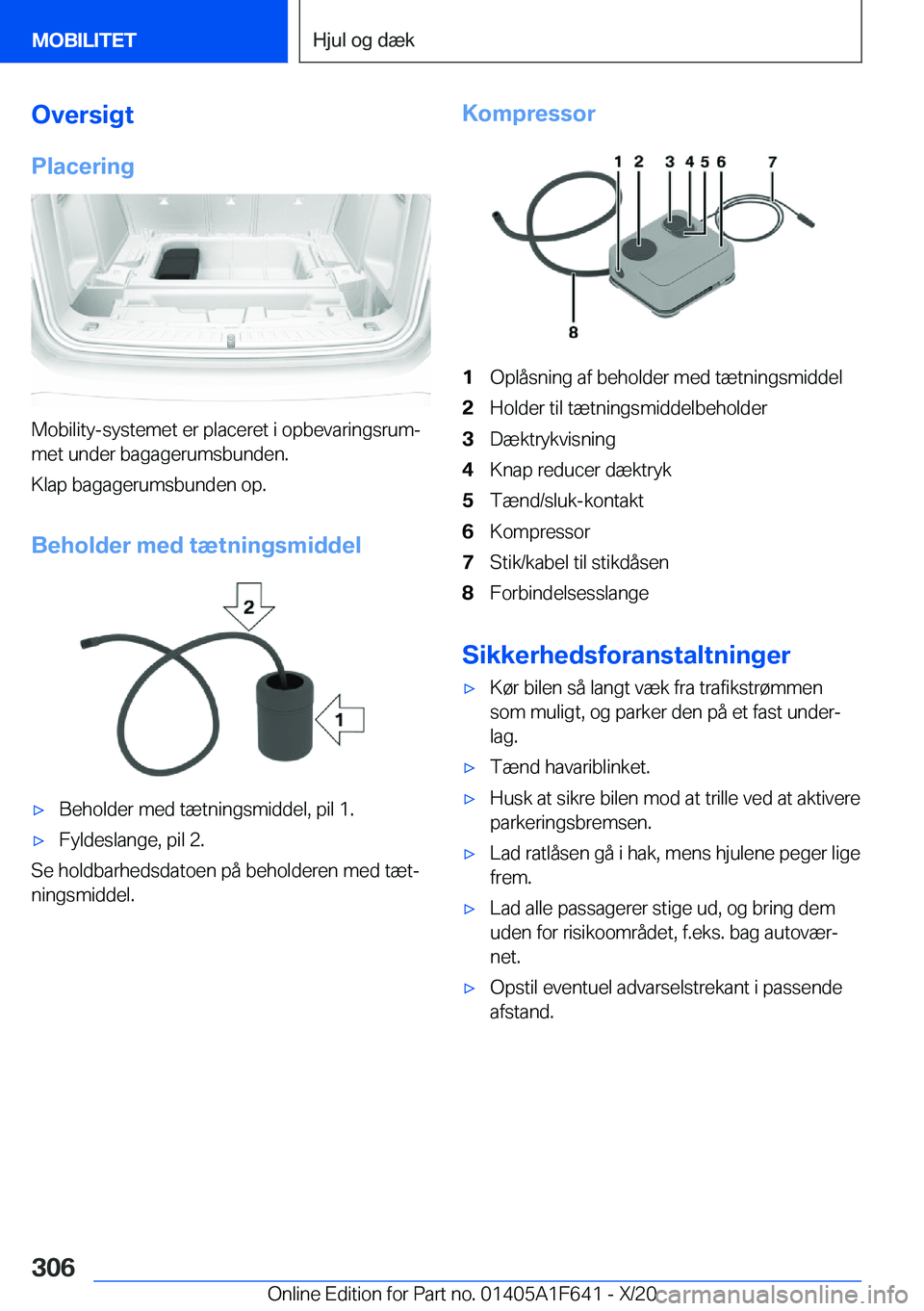 BMW X4 2021  InstruktionsbØger (in Danish) �O�v�e�r�s�i�g�t
�P�l�a�c�e�r�i�n�g
�M�o�b�i�l�i�t�y�-�s�y�s�t�e�m�e�t��e�r��p�l�a�c�e�r�e�t��i��o�p�b�e�v�a�r�i�n�g�s�r�u�mj �m�e�t��u�n�d�e�r��b�a�g�a�g�e�r�u�m�s�b�u�n�d�e�n�.
�K�l�a�p��b�a