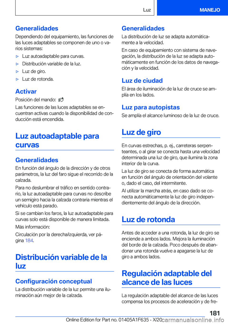 BMW X4 2021  Manuales de Empleo (in Spanish) �G�e�n�e�r�a�l�i�d�a�d�e�s
�D�e�p�e�n�d�i�e�n�d�o��d�e�l��e�q�u�i�p�a�m�i�e�n�t�o�,��l�a�s��f�u�n�c�i�o�n�e�s��d�e
�l�a�s��l�u�c�e�s��a�d�a�p�t�a�b�l�e�s��s�e��c�o�m�p�o�n�e�n��d�e��u�n�o�