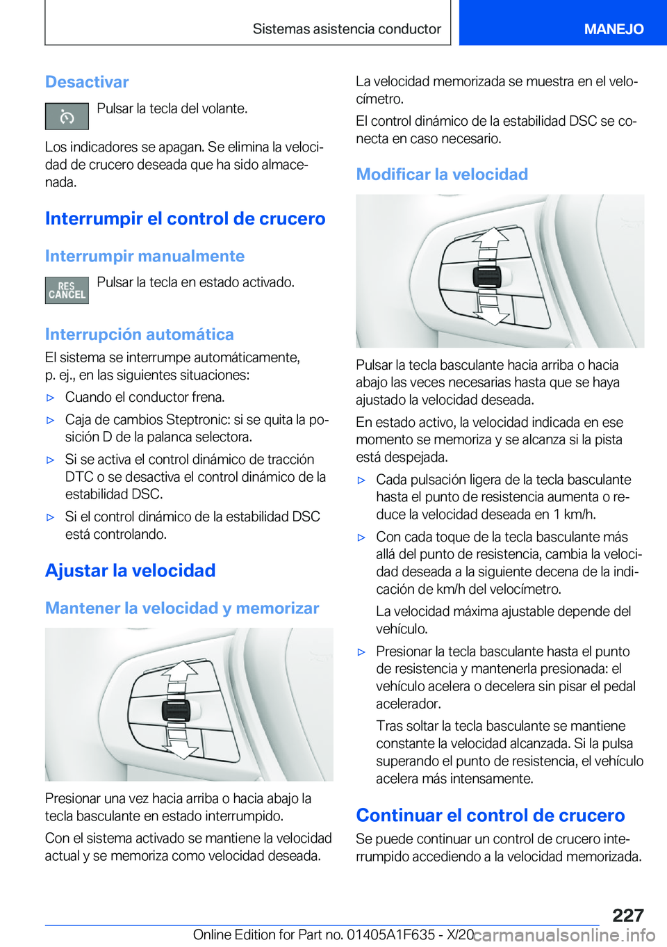 BMW X4 2021  Manuales de Empleo (in Spanish) �D�e�s�a�c�t�i�v�a�r�P�u�l�s�a�r��l�a��t�e�c�l�a��d�e�l��v�o�l�a�n�t�e�.
�L�o�s��i�n�d�i�c�a�d�o�r�e�s��s�e��a�p�a�g�a�n�.��S�e��e�l�i�m�i�n�a��l�a��v�e�l�o�c�iª
�d�a�d��d�e��c�r�u�c�e�