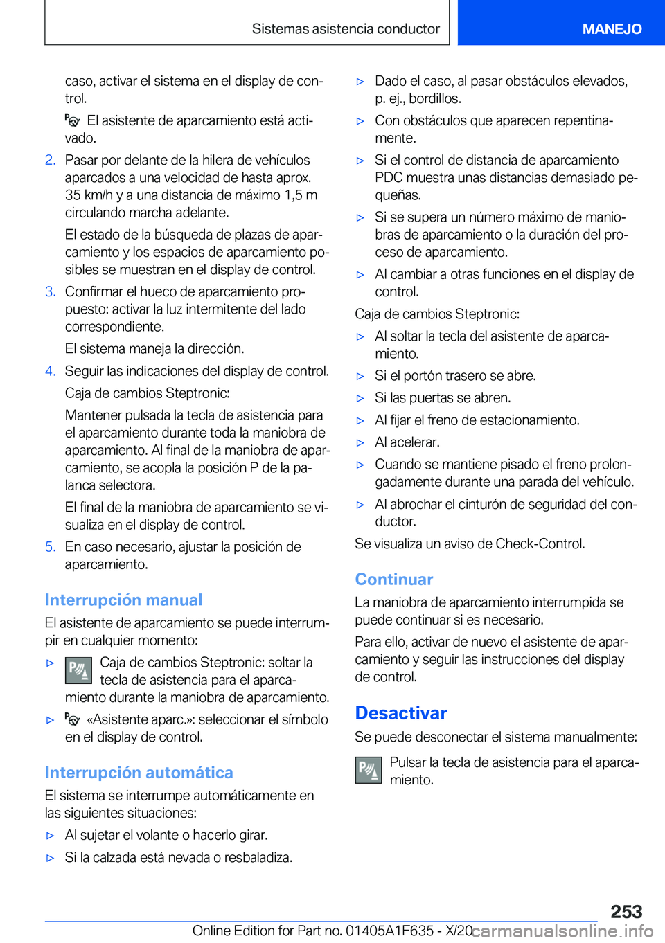 BMW X4 2021  Manuales de Empleo (in Spanish) �c�a�s�o�,��a�c�t�i�v�a�r��e�l��s�i�s�t�e�m�a��e�n��e�l��d�i�s�p�l�a�y��d�e��c�o�nª
�t�r�o�l�.
���E�l��a�s�i�s�t�e�n�t�e��d�e��a�p�a�r�c�a�m�i�e�n�t�o��e�s�t�