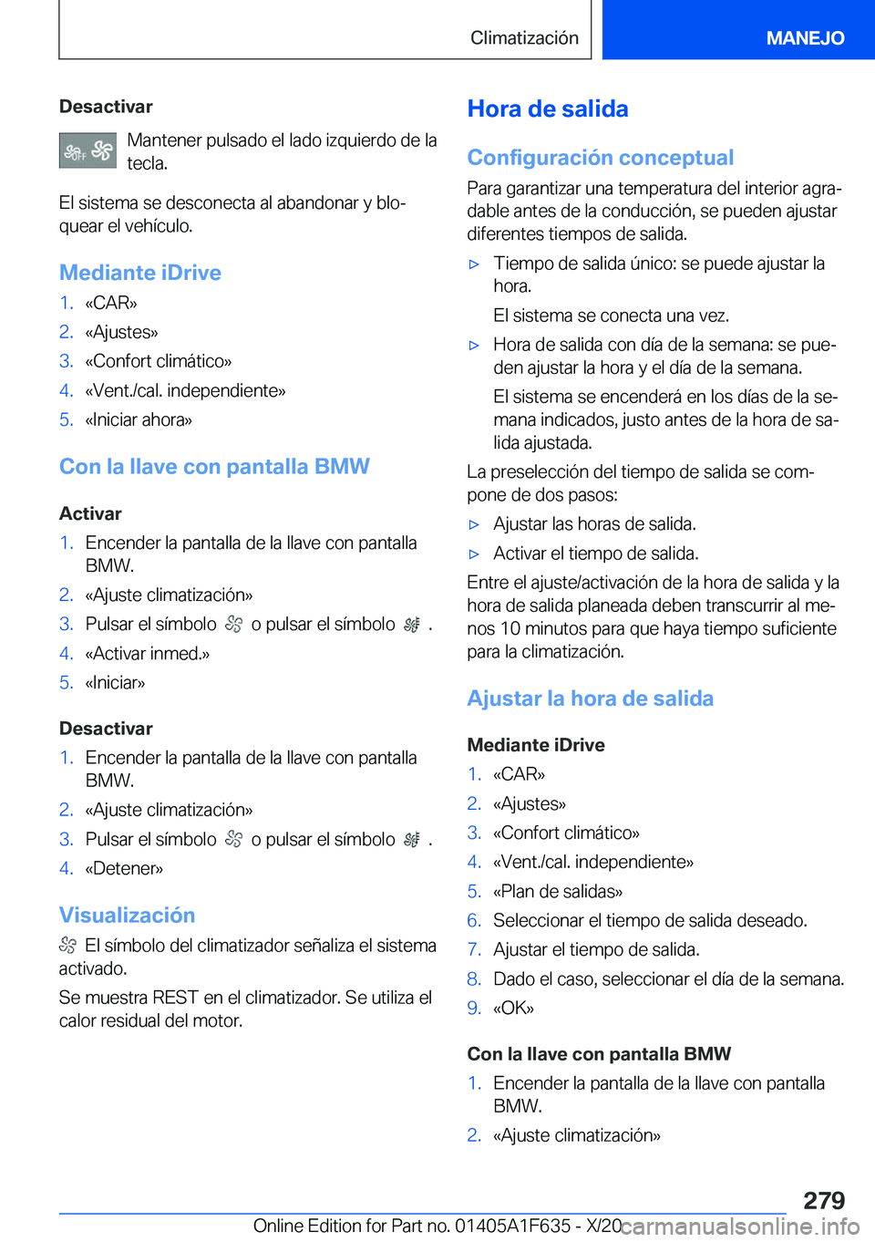 BMW X4 2021  Manuales de Empleo (in Spanish) �D�e�s�a�c�t�i�v�a�r�M�a�n�t�e�n�e�r��p�u�l�s�a�d�o��e�l��l�a�d�o��i�z�q�u�i�e�r�d�o��d�e��l�a�t�e�c�l�a�.
�E�l��s�i�s�t�e�m�a��s�e��d�e�s�c�o�n�e�c�t�a��a�l��a�b�a�n�d�o�n�a�r��y��b�l�o