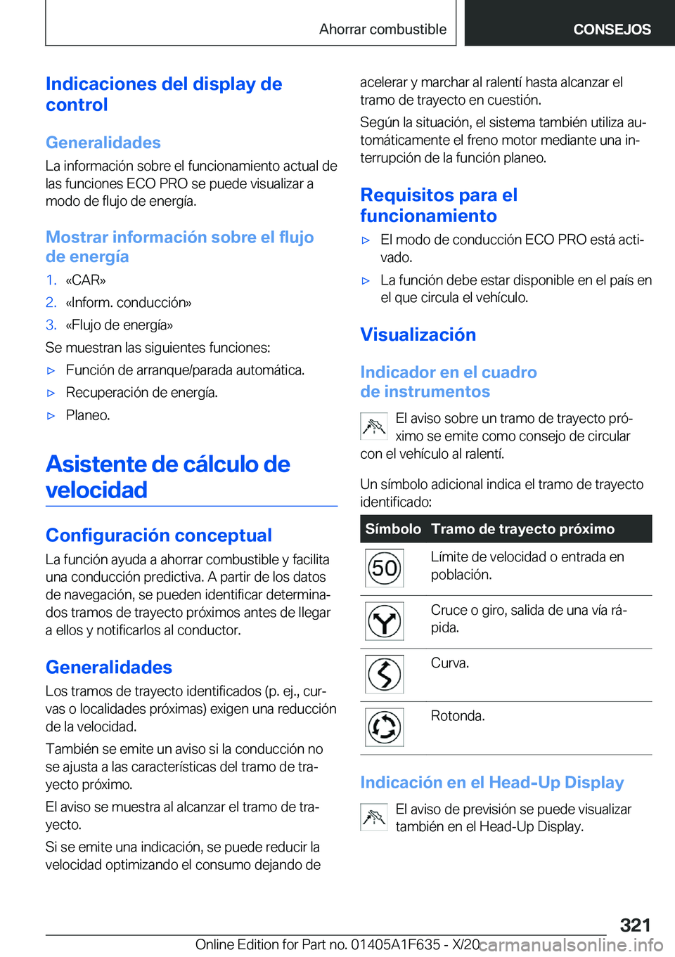 BMW X4 2021  Manuales de Empleo (in Spanish) �I�n�d�i�c�a�c�i�o�n�e�s��d�e�l��d�i�s�p�l�a�y��d�e
�c�o�n�t�r�o�l
�G�e�n�e�r�a�l�i�d�a�d�e�s
�L�a��i�n�f�o�r�m�a�c�i�
