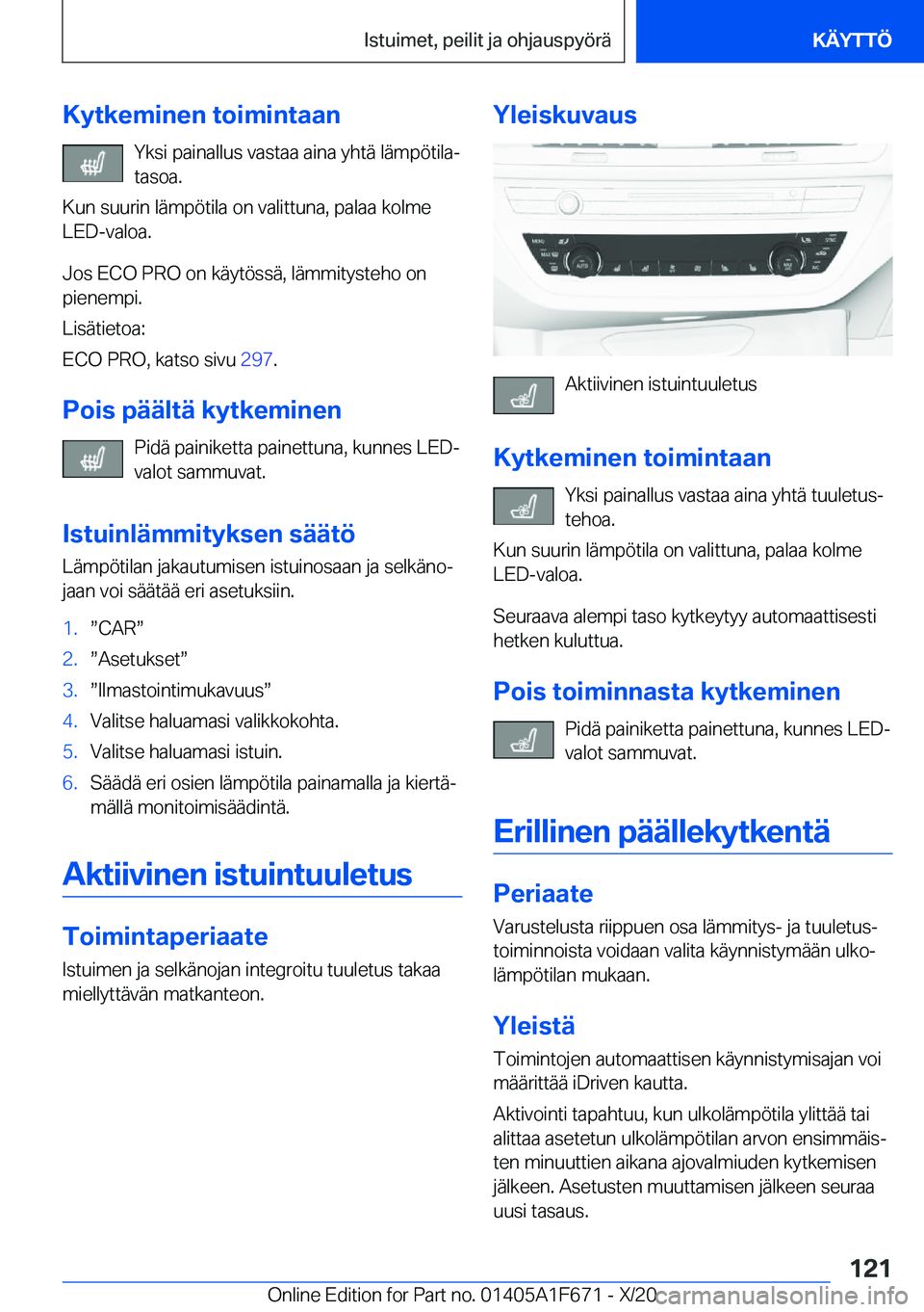 BMW X4 2021  Omistajan Käsikirja (in Finnish) �K�y�t�k�e�m�i�n�e�n��t�o�i�m�i�n�t�a�a�n�Y�k�s�i��p�a�i�n�a�l�l�u�s��v�a�s�t�a�a��a�i�n�a��y�h�t�