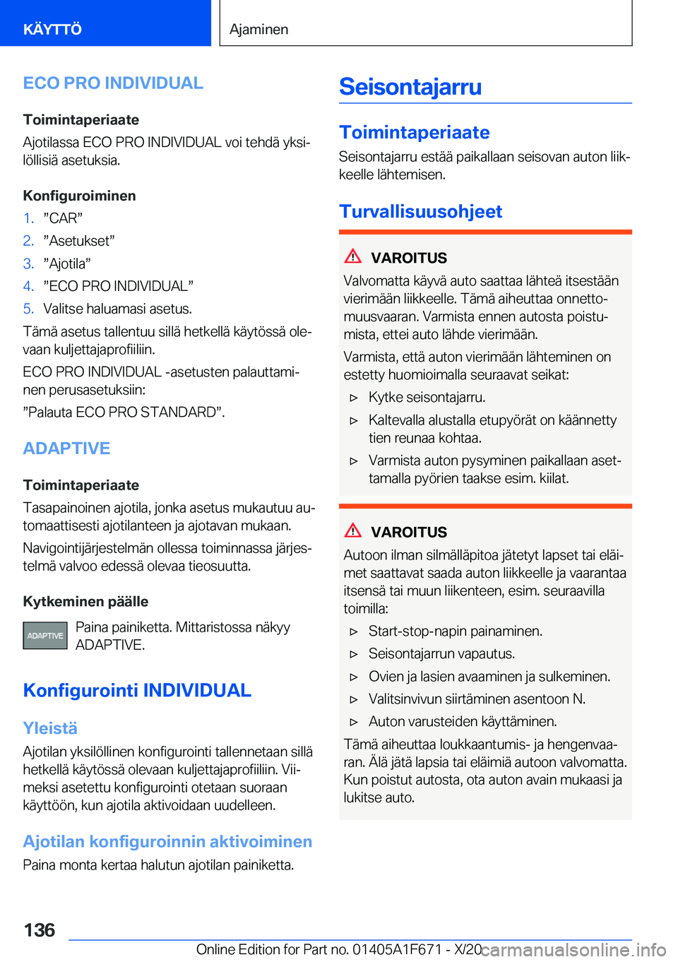 BMW X4 2021  Omistajan Käsikirja (in Finnish) �E�C�O��P�R�O��I�N�D�I�V�I�D�U�A�L
�T�o�i�m�i�n�t�a�p�e�r�i�a�a�t�e
�A�j�o�t�i�l�a�s�s�a��E�C�O��P�R�O��I�N�D�I�V�I�D�U�A�L��v�o�i��t�e�h�d�