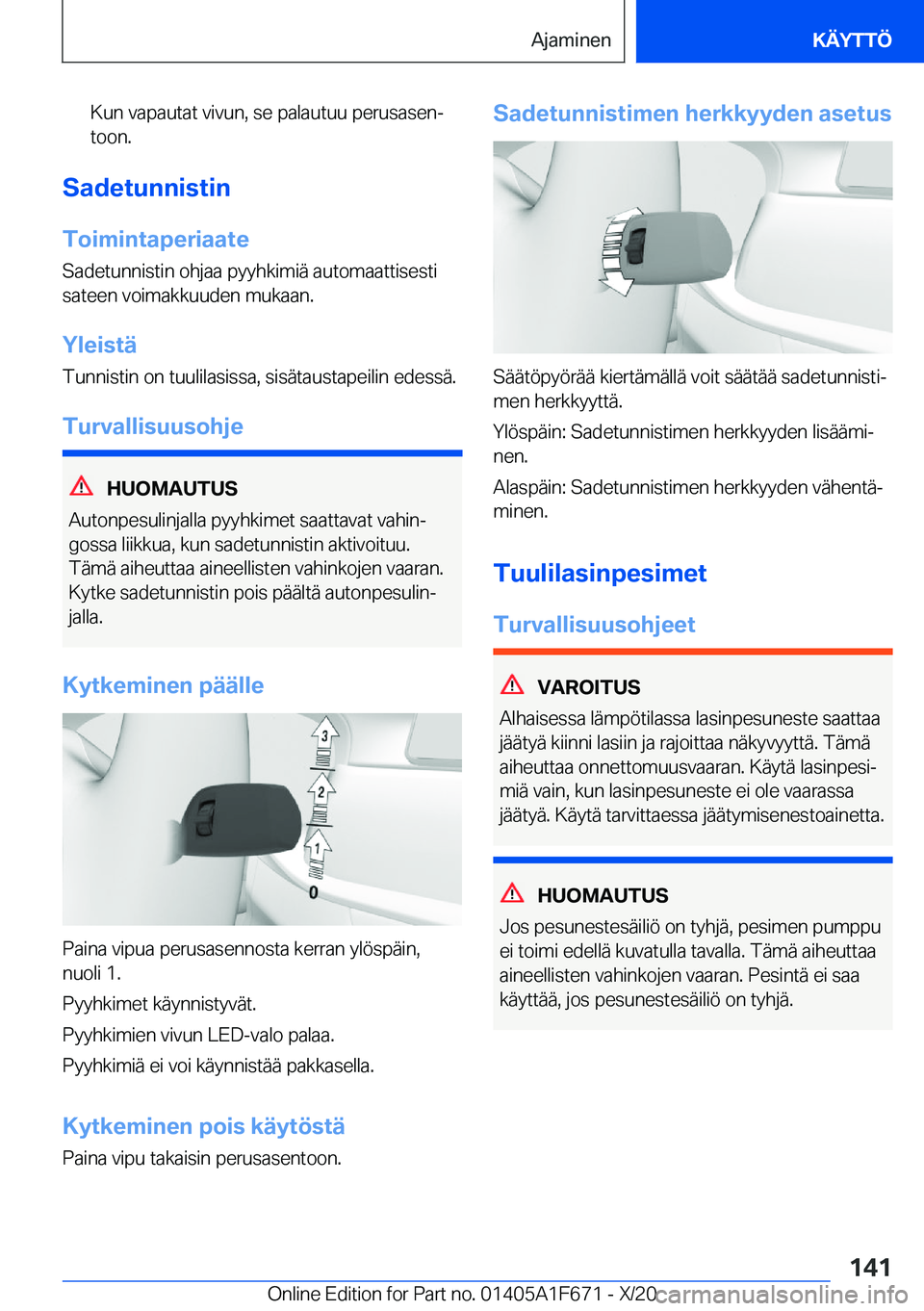 BMW X4 2021  Omistajan Käsikirja (in Finnish) �K�u�n��v�a�p�a�u�t�a�t��v�i�v�u�n�,��s�e��p�a�l�a�u�t�u�u��p�e�r�u�s�a�s�e�nj�t�o�o�n�.
�S�a�d�e�t�u�n�n�i�s�t�i�n
�T�o�i�m�i�n�t�a�p�e�r�i�a�a�t�e �S�a�d�e�t�u�n�n�i�s�t�i�n��o�h�j�a�a��p�y�