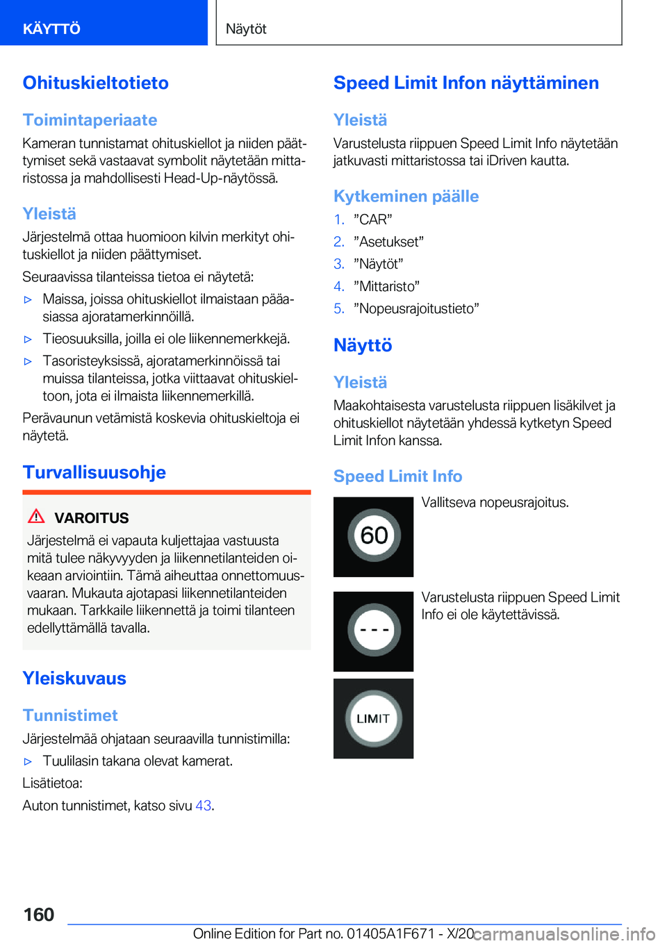 BMW X4 2021  Omistajan Käsikirja (in Finnish) �O�h�i�t�u�s�k�i�e�l�t�o�t�i�e�t�o
�T�o�i�m�i�n�t�a�p�e�r�i�a�a�t�e �K�a�m�e�r�a�n��t�u�n�n�i�s�t�a�m�a�t��o�h�i�t�u�s�k�i�e�l�l�o�t��j�a��n�i�i�d�e�n��p�