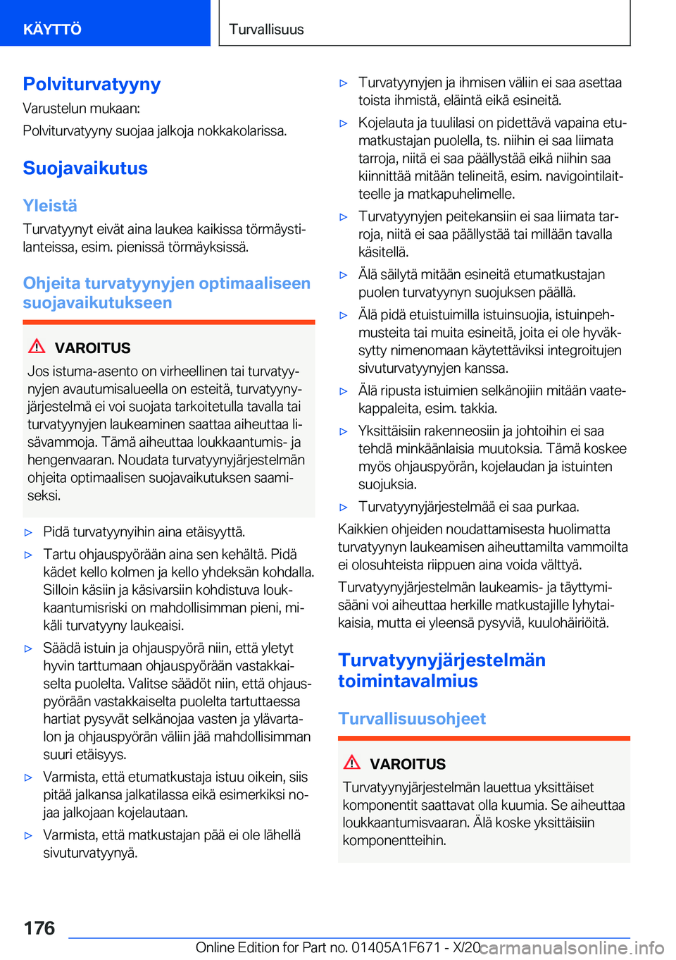BMW X4 2021  Omistajan Käsikirja (in Finnish) �P�o�l�v�i�t�u�r�v�a�t�y�y�n�y�V�a�r�u�s�t�e�l�u�n��m�u�k�a�a�n�:
�P�o�l�v�i�t�u�r�v�a�t�y�y�n�y��s�u�o�j�a�a��j�a�l�k�o�j�a��n�o�k�k�a�k�o�l�a�r�i�s�s�a�.
�S�u�o�j�a�v�a�i�k�u�t�u�s
�Y�l�e�i�s�t�