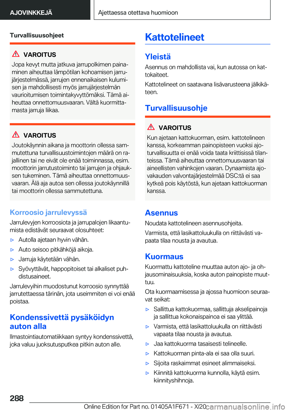 BMW X4 2021  Omistajan Käsikirja (in Finnish) �T�u�r�v�a�l�l�i�s�u�u�s�o�h�j�e�e�t
�V�A�R�O�I�T�U�S
�J�o�p�a��k�e�v�y�t��m�u�t�t�a��j�a�t�k�u�v�a��j�a�r�r�u�p�o�l�k�i�m�e�n��p�a�i�n�aj
�m�i�n�e�n��a�i�h�e�u�t�t�a�a��l�