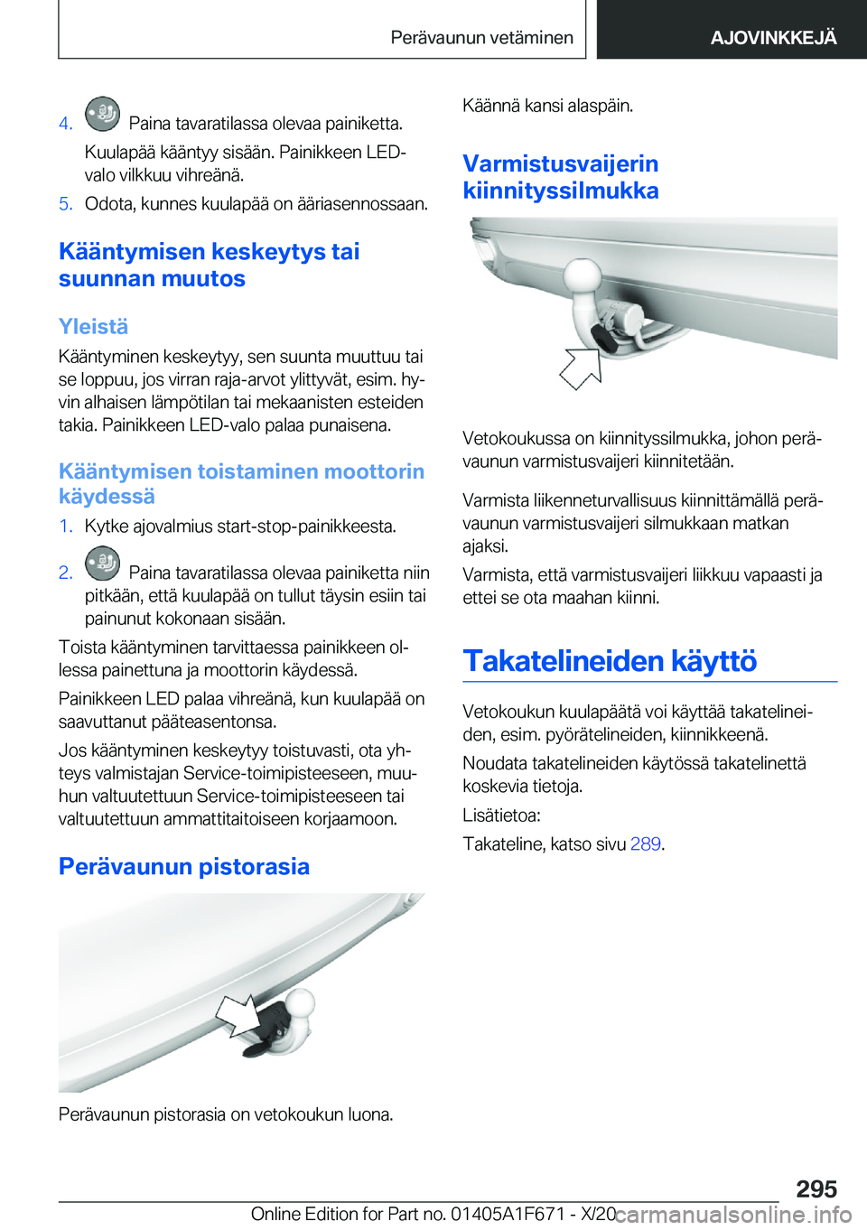 BMW X4 2021  Omistajan Käsikirja (in Finnish) �4�.���P�a�i�n�a��t�a�v�a�r�a�t�i�l�a�s�s�a��o�l�e�v�a�a��p�a�i�n�i�k�e�t�t�a�.
�K�u�u�l�a�p�