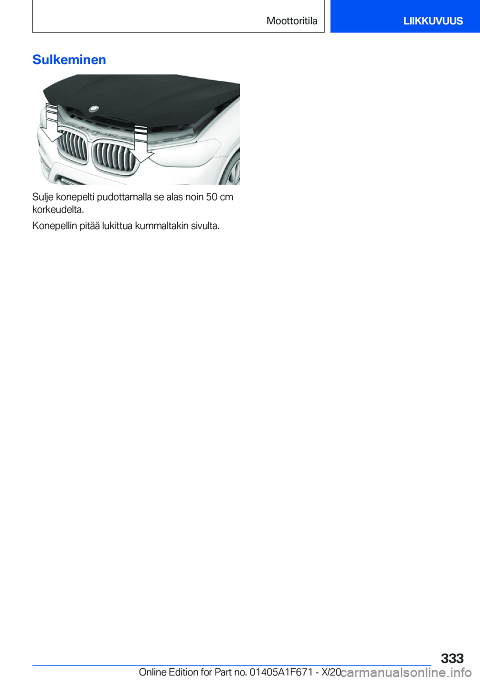 BMW X4 2021  Omistajan Käsikirja (in Finnish) �S�u�l�k�e�m�i�n�e�n
�S�u�l�j�e��k�o�n�e�p�e�l�t�i��p�u�d�o�t�t�a�m�a�l�l�a��s�e��a�l�a�s��n�o�i�n��5�0��c�m�k�o�r�k�e�u�d�e�l�t�a�.
�K�o�n�e�p�e�l�l�i�n��p�i�t�