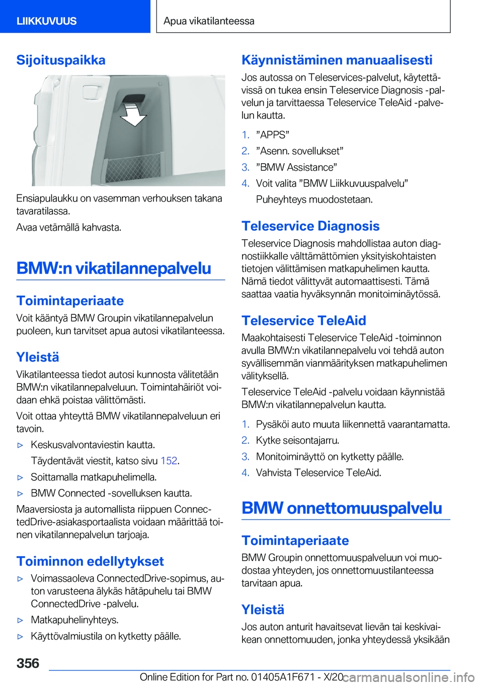 BMW X4 2021  Omistajan Käsikirja (in Finnish) �S�i�j�o�i�t�u�s�p�a�i�k�k�a
�E�n�s�i�a�p�u�l�a�u�k�k�u��o�n��v�a�s�e�m�m�a�n��v�e�r�h�o�u�k�s�e�n��t�a�k�a�n�a�t�a�v�a�r�a�t�i�l�a�s�s�a�.
�A�v�a�a��v�e�t�