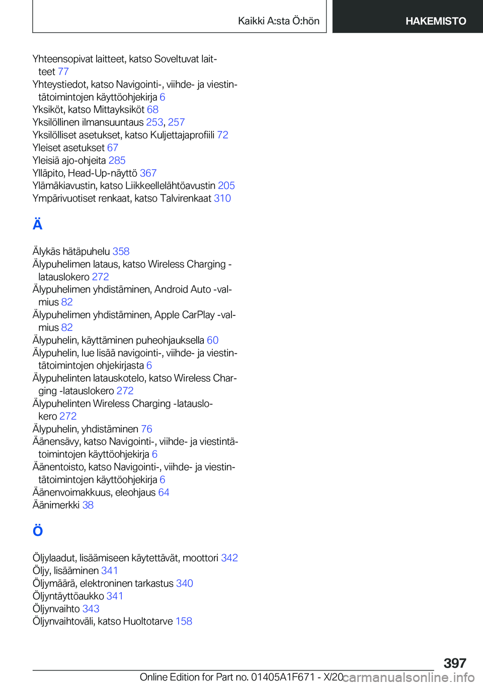 BMW X4 2021  Omistajan Käsikirja (in Finnish) �Y�h�t�e�e�n�s�o�p�i�v�a�t��l�a�i�t�t�e�e�t�,��k�a�t�s�o��S�o�v�e�l�t�u�v�a�t��l�a�i�tj�t�e�e�t� �7�7�
�Y�h�t�e�y�s�t�i�e�d�o�t�,��k�a�t�s�o��N�a�v�i�g�o�i�n�t�i�-�,��v�i�i�h�d�e�-��j�a��v