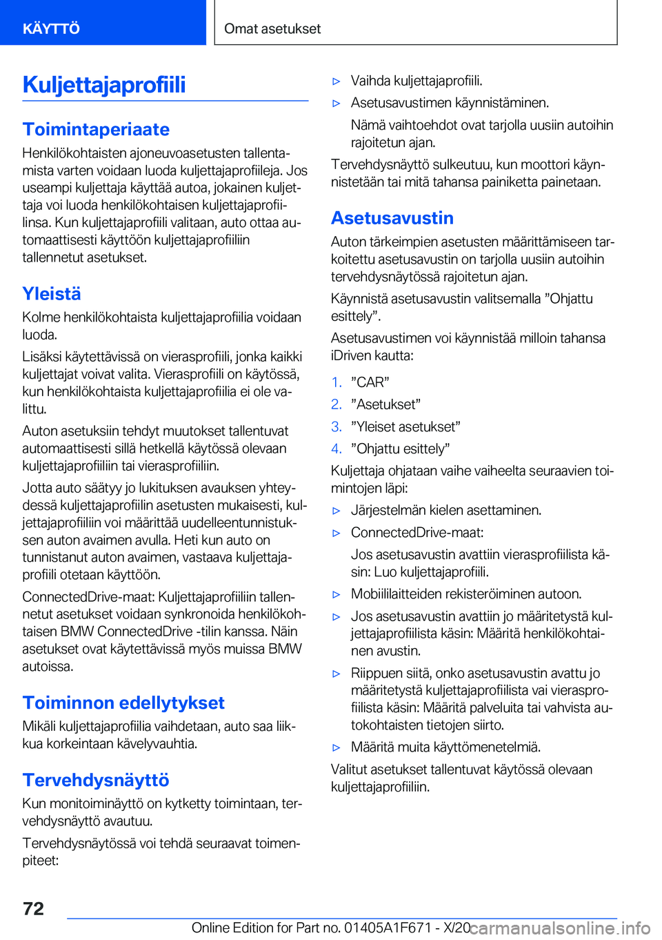 BMW X4 2021  Omistajan Käsikirja (in Finnish) �K�u�l�j�e�t�t�a�j�a�p�r�o�f�i�i�l�i
�T�o�i�m�i�n�t�a�p�e�r�i�a�a�t�e�H�e�n�k�i�l�