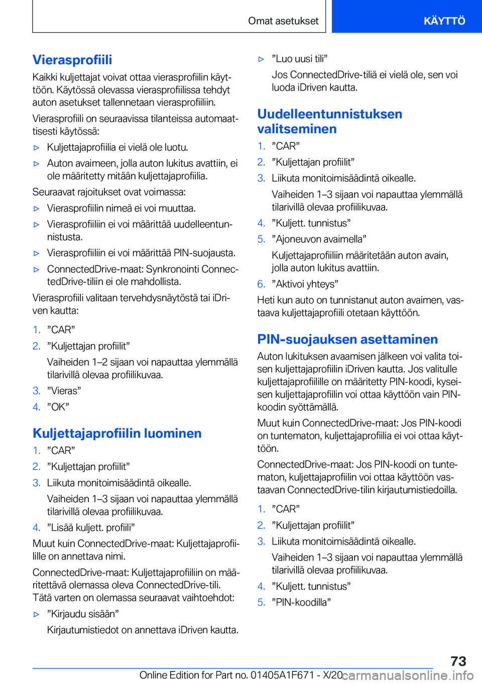 BMW X4 2021  Omistajan Käsikirja (in Finnish) �V�i�e�r�a�s�p�r�o�f�i�i�l�i
�K�a�i�k�k�i��k�u�l�j�e�t�t�a�j�a�t��v�o�i�v�a�t��o�t�t�a�a��v�i�e�r�a�s�p�r�o�f�i�i�l�i�n��k�