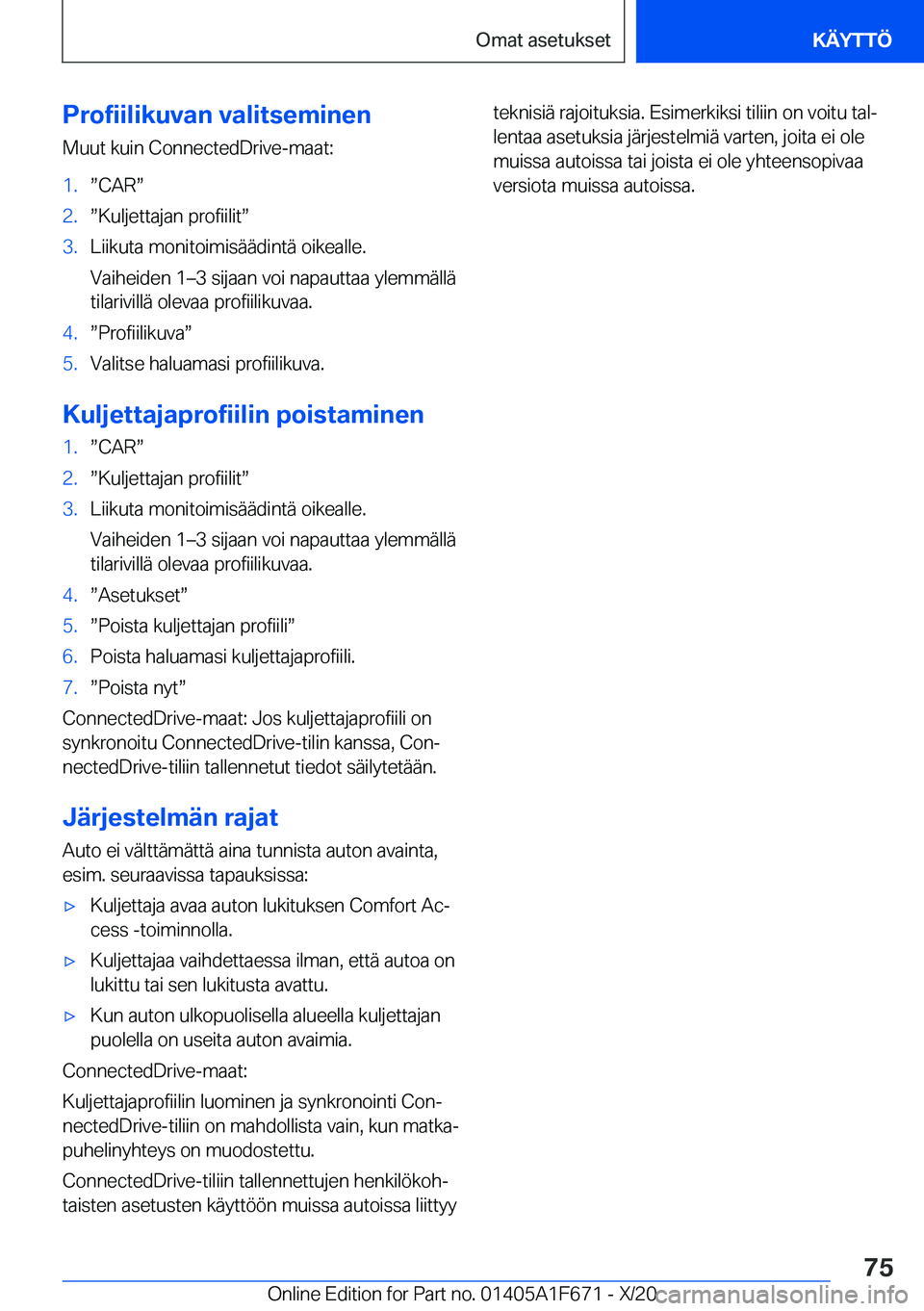 BMW X4 2021  Omistajan Käsikirja (in Finnish) �P�r�o�f�i�i�l�i�k�u�v�a�n��v�a�l�i�t�s�e�m�i�n�e�n
�M�u�u�t��k�u�i�n��C�o�n�n�e�c�t�e�d�D�r�i�v�e�-�m�a�a�t�:�1�.w�C�A�Rw�2�.w�K�u�l�j�e�t�t�a�j�a�n��p�r�o�f�i�i�l�i�tw�3�.�L�i�i�k�u�t�a��m�